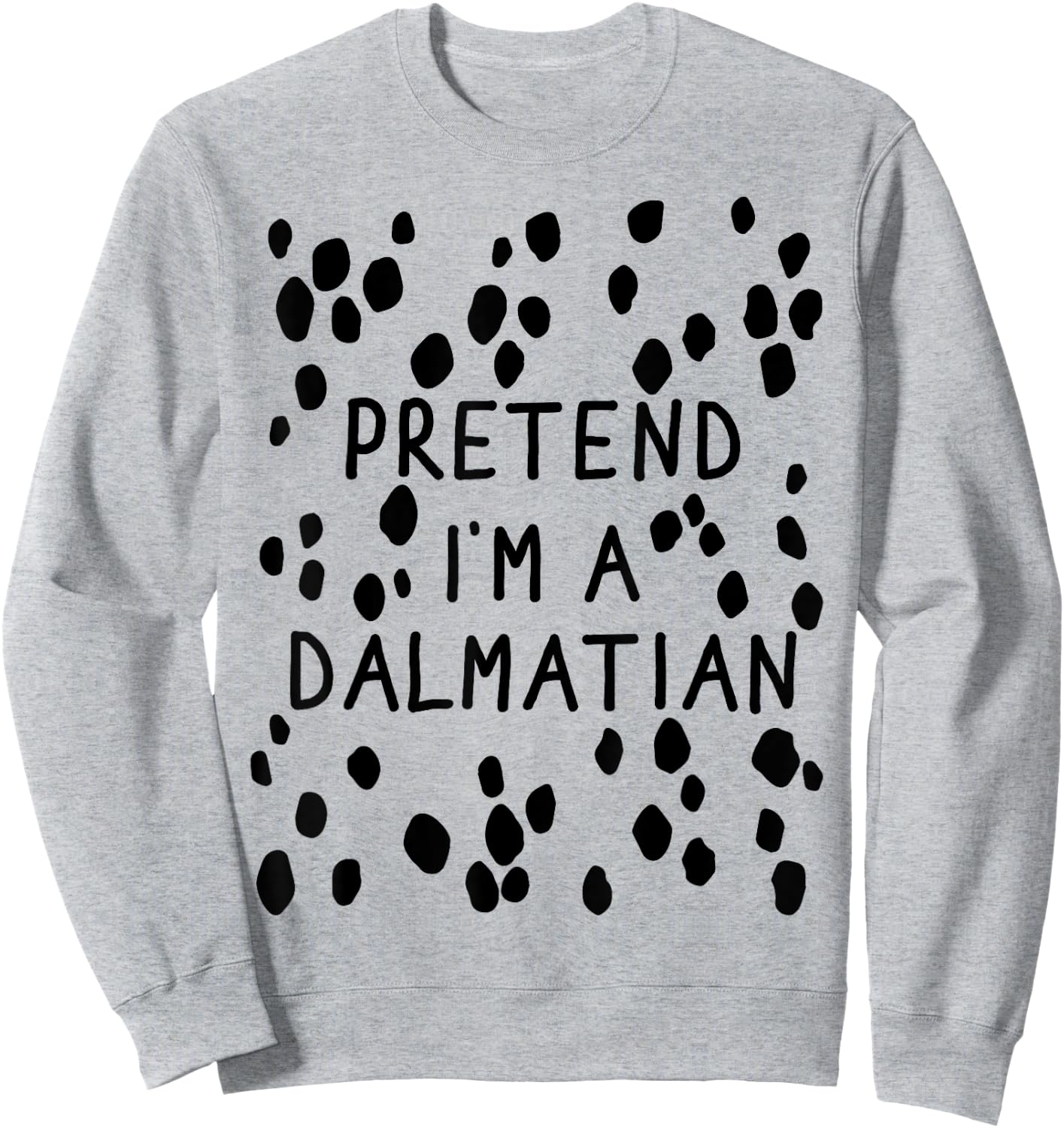 Funny pretend I'm a dalmatian dog halloween DIY costume Women Girls Kids Sweatshirt - Sweatshirt | Ash