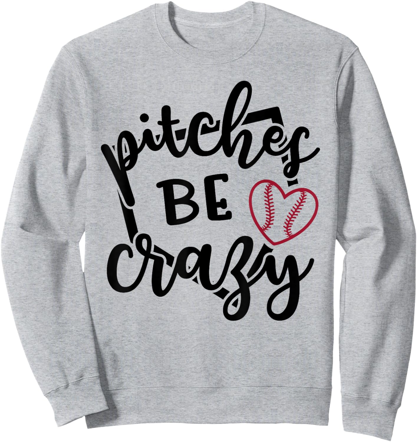 Pitches Be Crazy Softball Baseball Sports Funny Cute Sweatshirt - Sweatshirt | Ash
