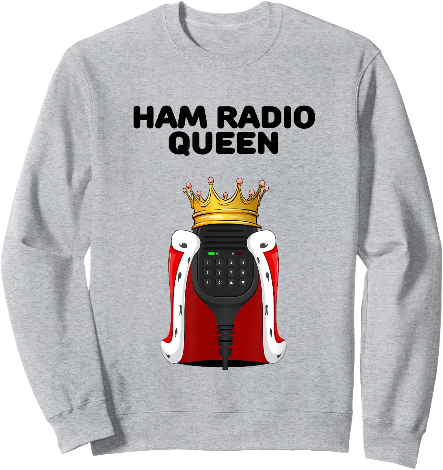 Ham Radio Queen | Girls Ham Radio | Ham Radio Sweatshirt - Sweatshirt | Ash
