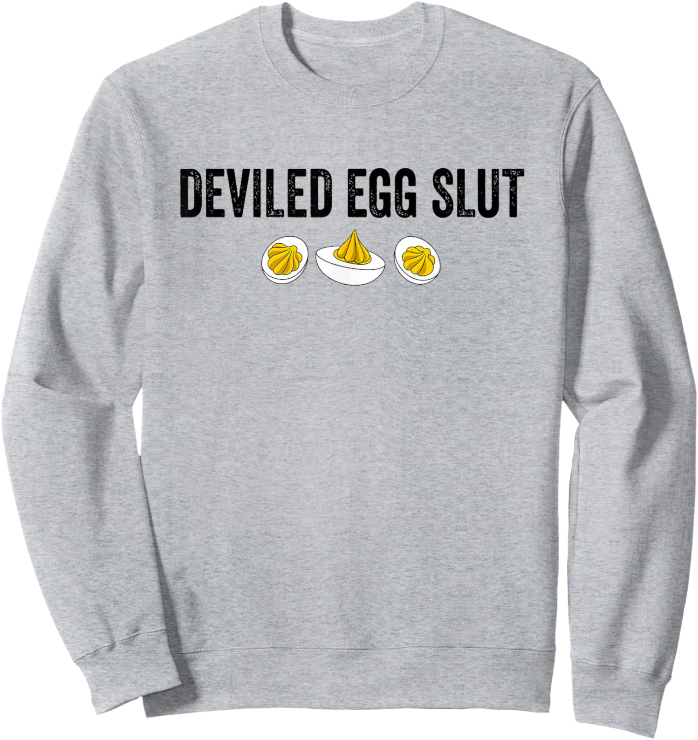 Deviled Eggs Slut Funny Thanksgiving Sweatshirt - Sweatshirt | Ash