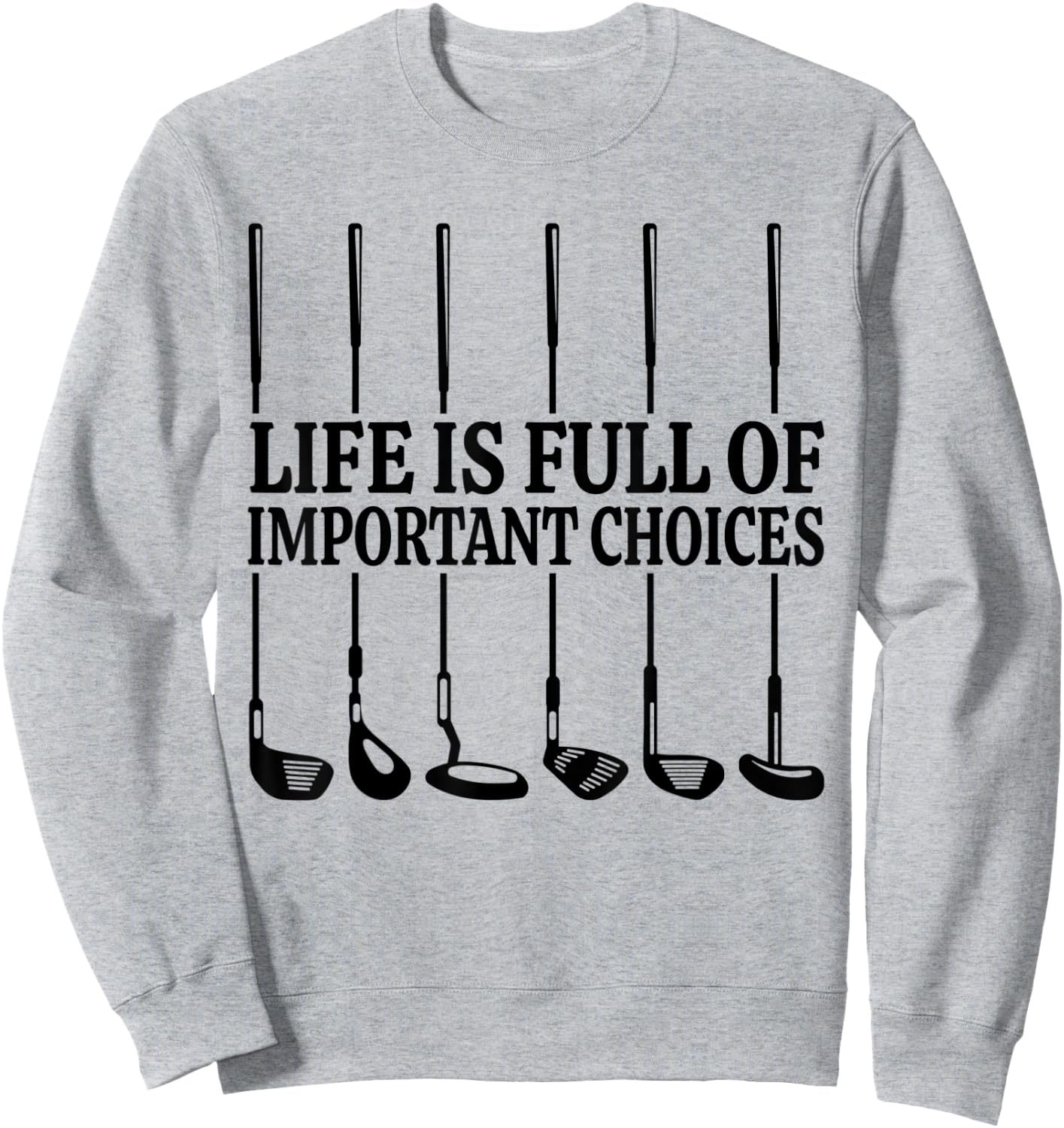 Life is Full Of Important Choices Shirt Funny Golf Gift Sweatshirt - Sweatshirt | Ash