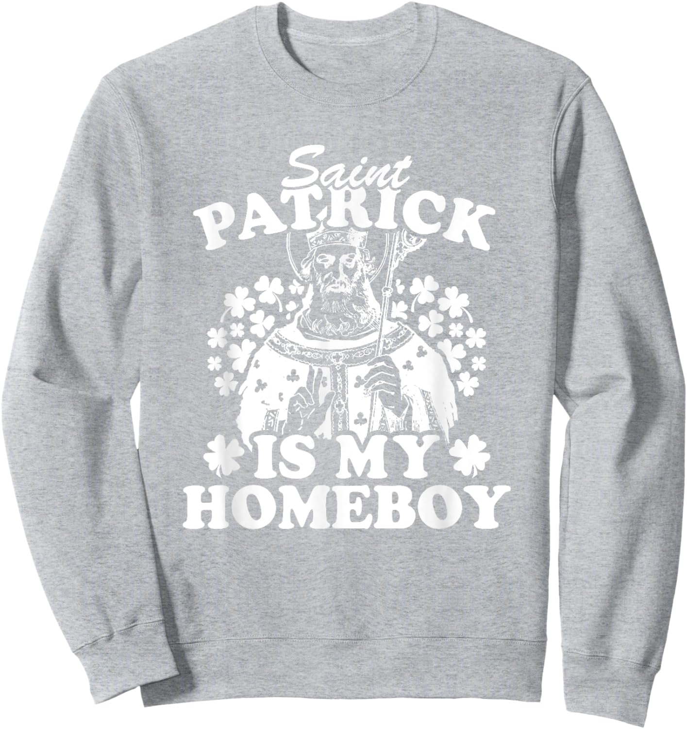 Saint Patrick Is My Homeboy Funny Vintage St Patricks Day Sweatshirt - Sweatshirt | Ash