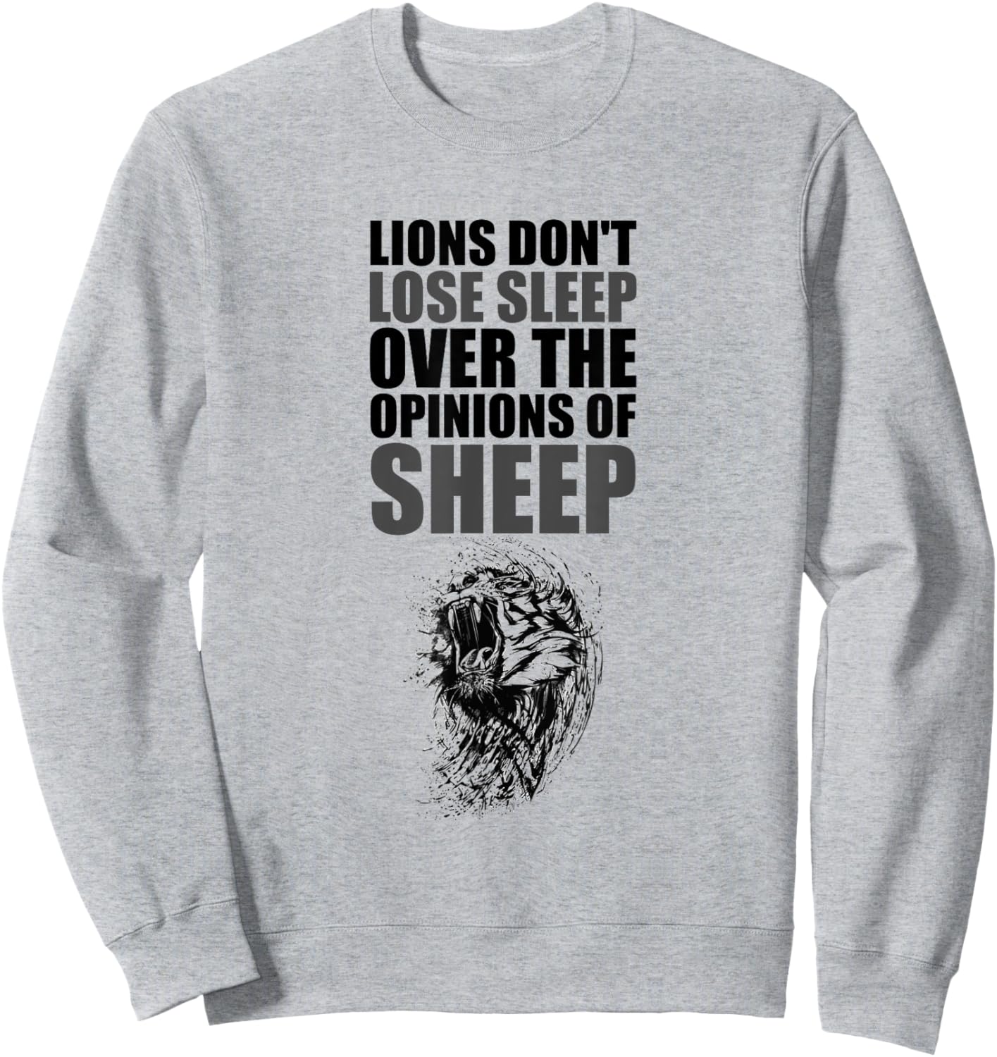 Lions Don't Lose Sleep Over The Opinions of Sheep Motivation Sweatshirt - Sweatshirt | Ash