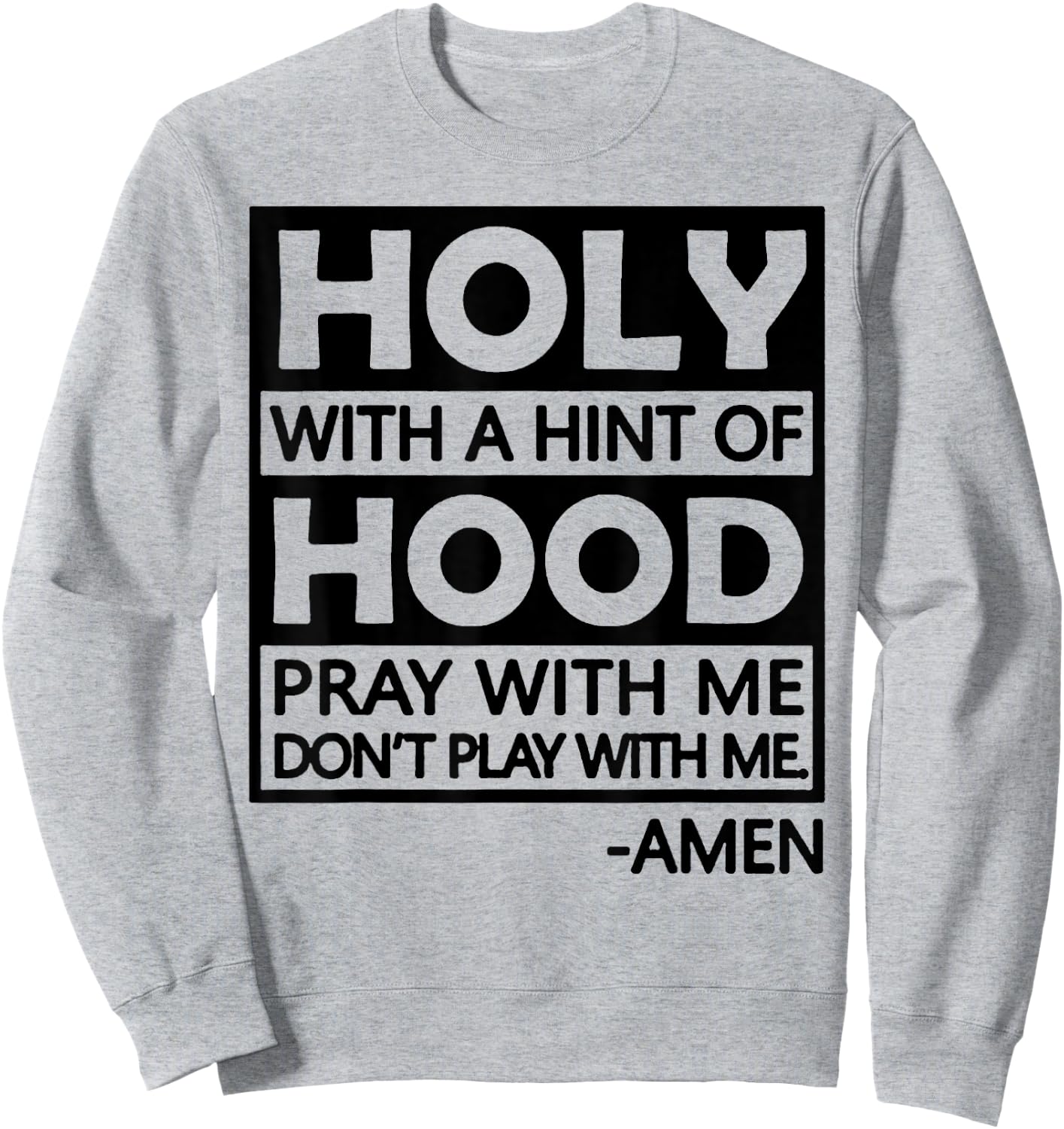 Holy With A Hint Of Hood Pray With Me Sweatshirt - Sweatshirt | Ash
