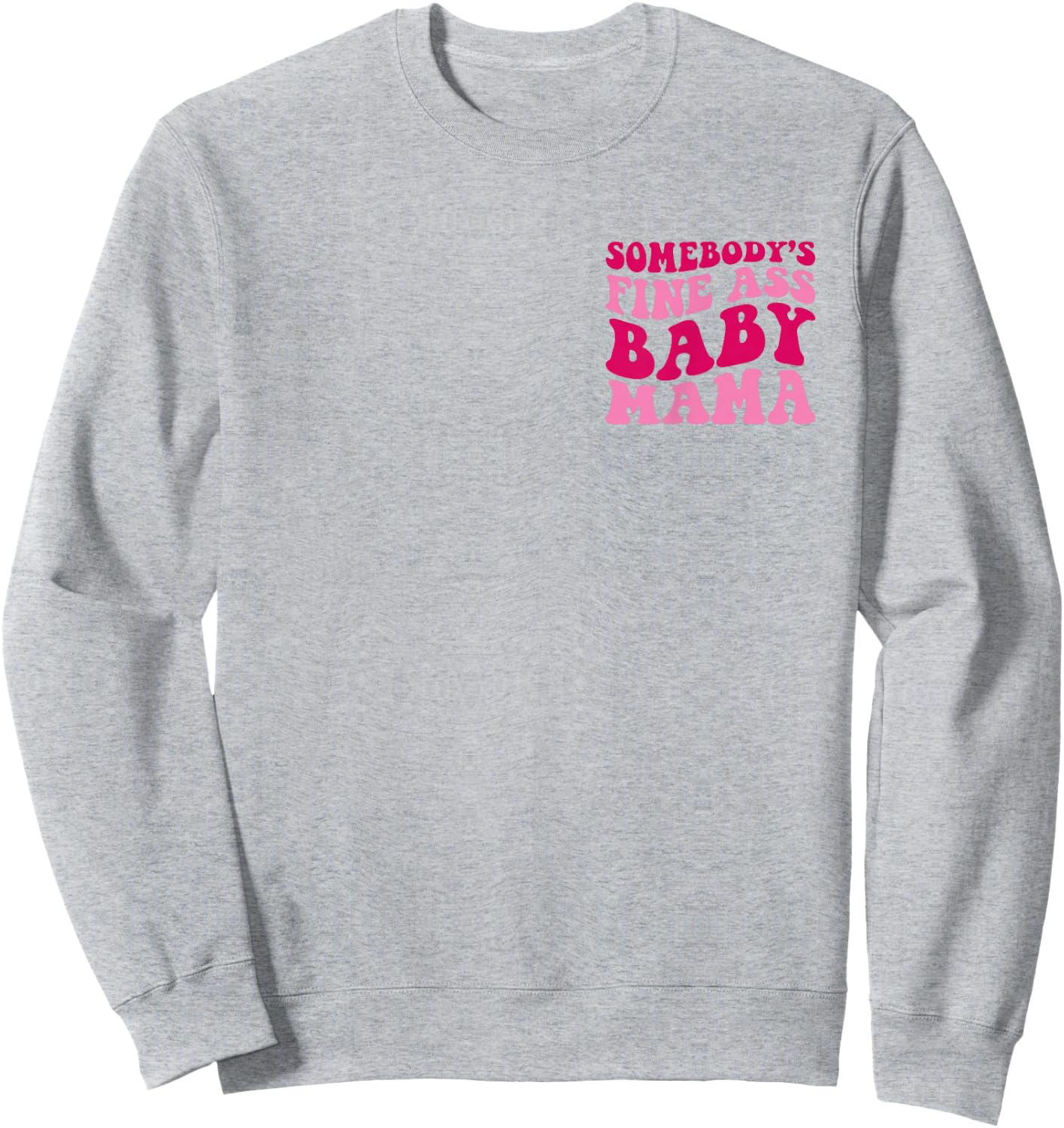 Somebody's Fine Ass Baby Mama Funny Mom Saying Cute Mom Sweatshirt - Sweatshirt | Ash