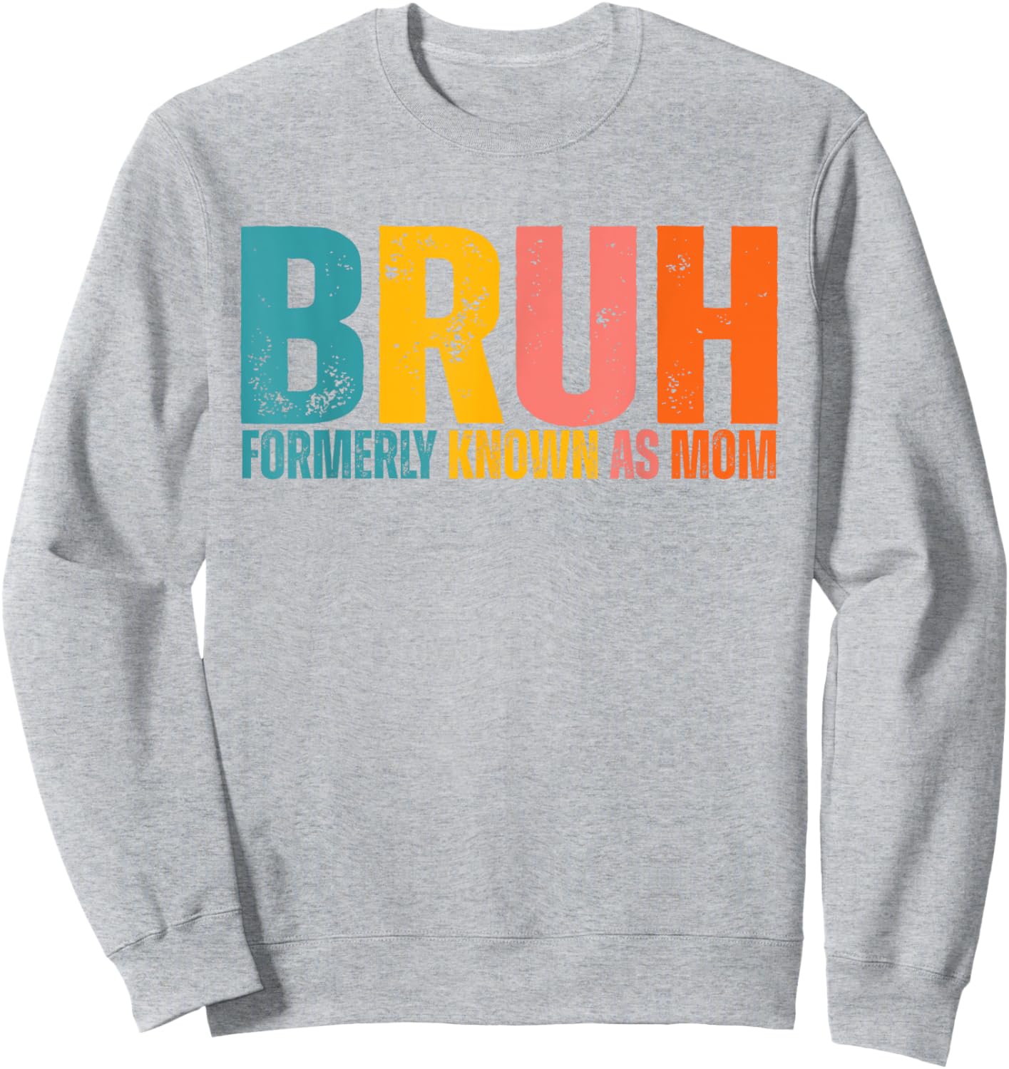 Bruh Formerly Known As Mom Mothers Day Sweatshirt - Sweatshirt | Ash