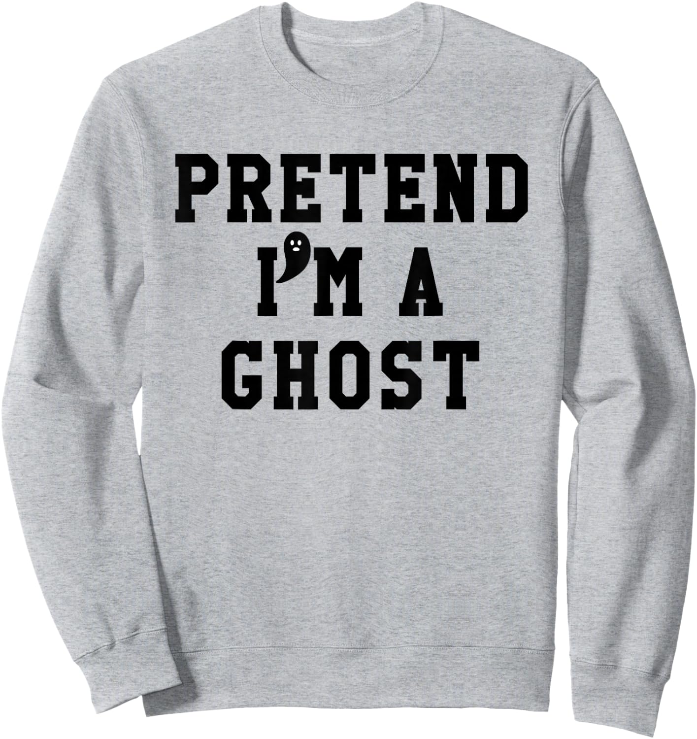 Pretend Im a Ghost Scary Ghost Cute Ghost Halloween Costume Sweatshirt - Sweatshirt | Ash