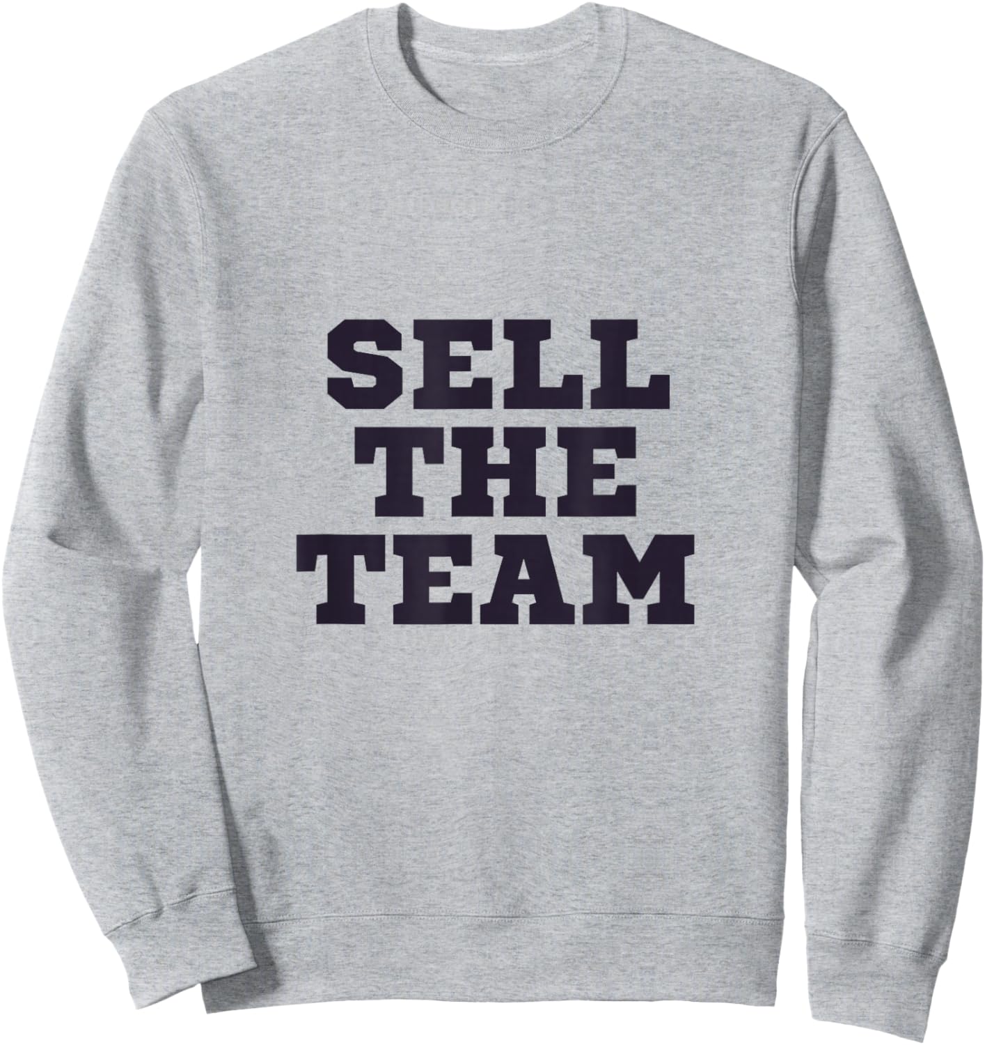 Sell The Team Sweatshirt - Sweatshirt | Ash