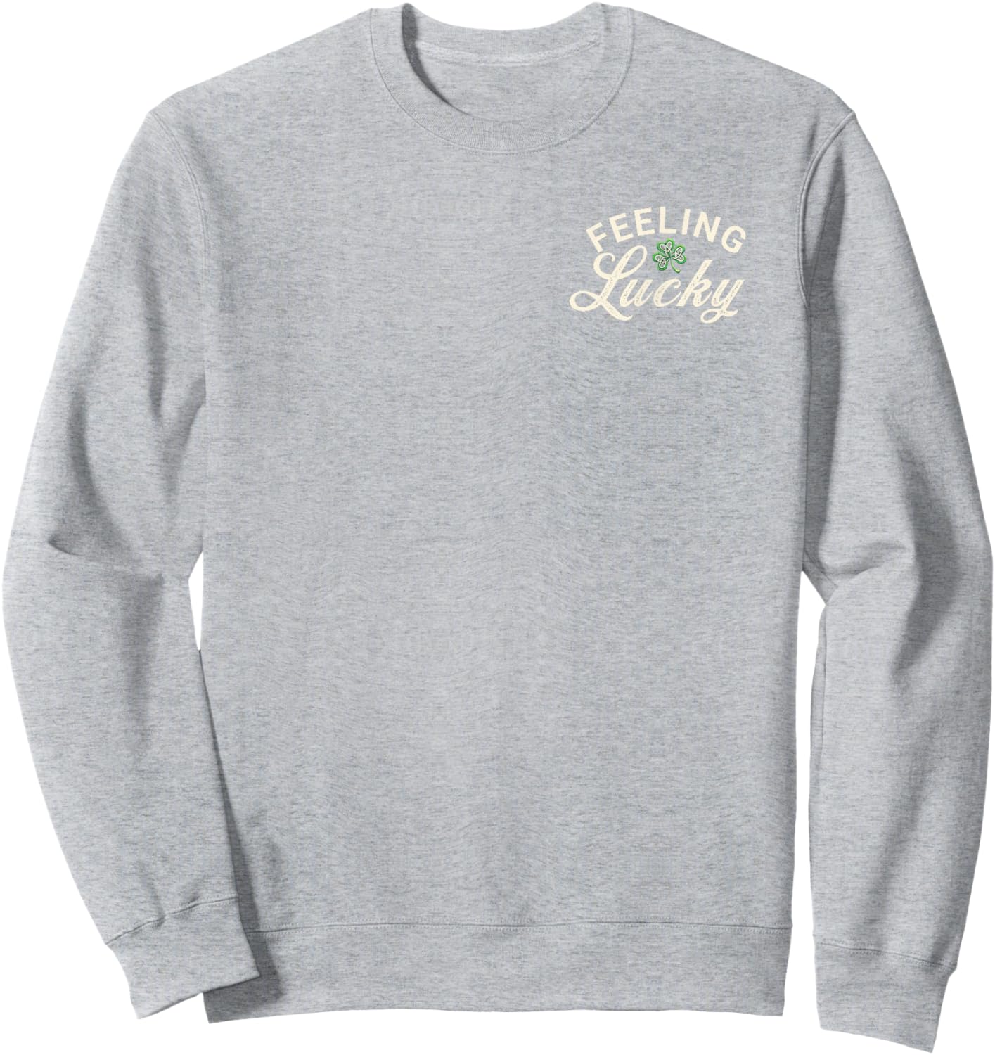 St. Patrick's Day Feeling Lucky Shamrock Sweatshirt - Sweatshirt | Ash