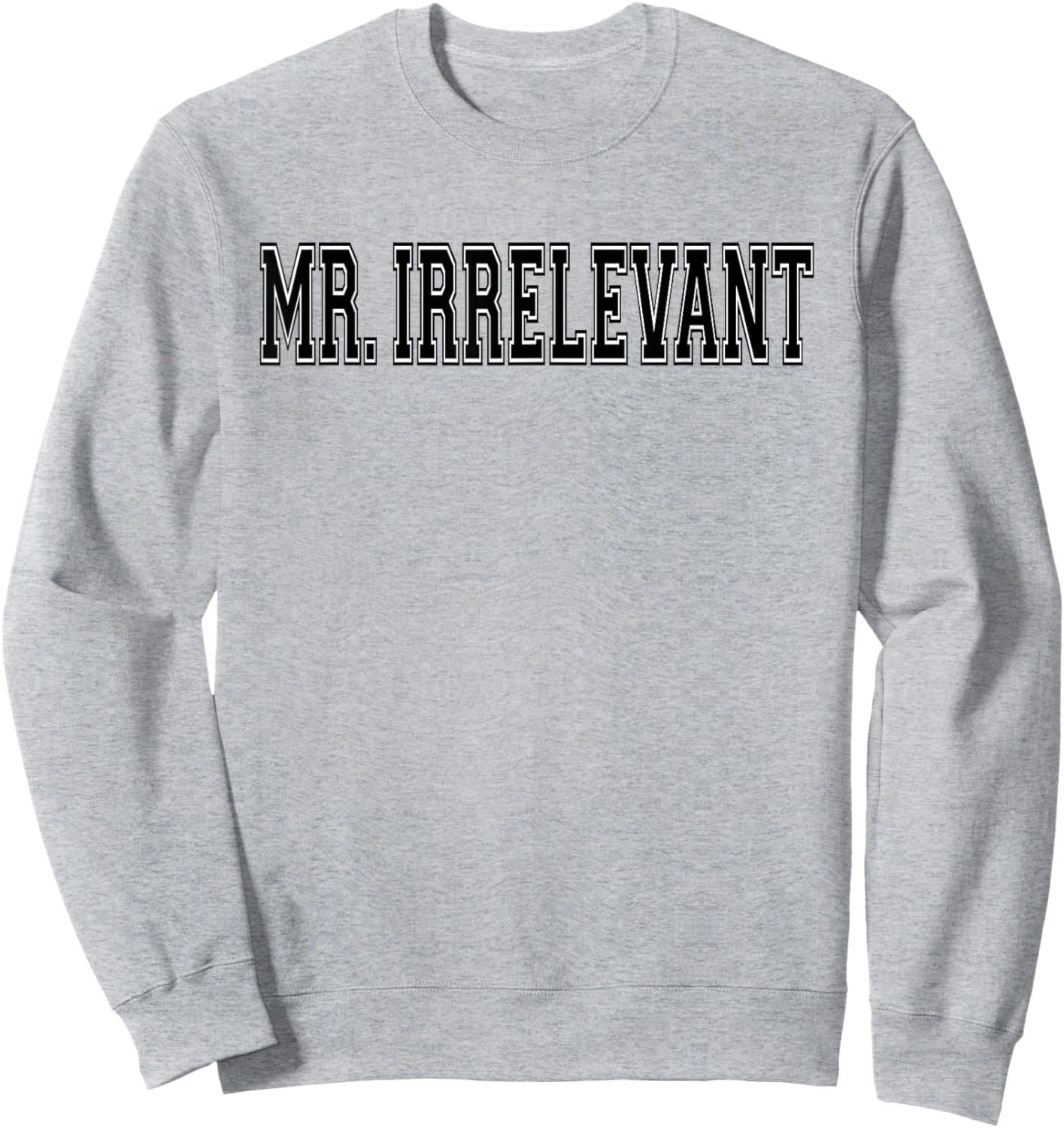 Mr. Irrelevant Mister Irrelevant Sweatshirt - Sweatshirt | Ash