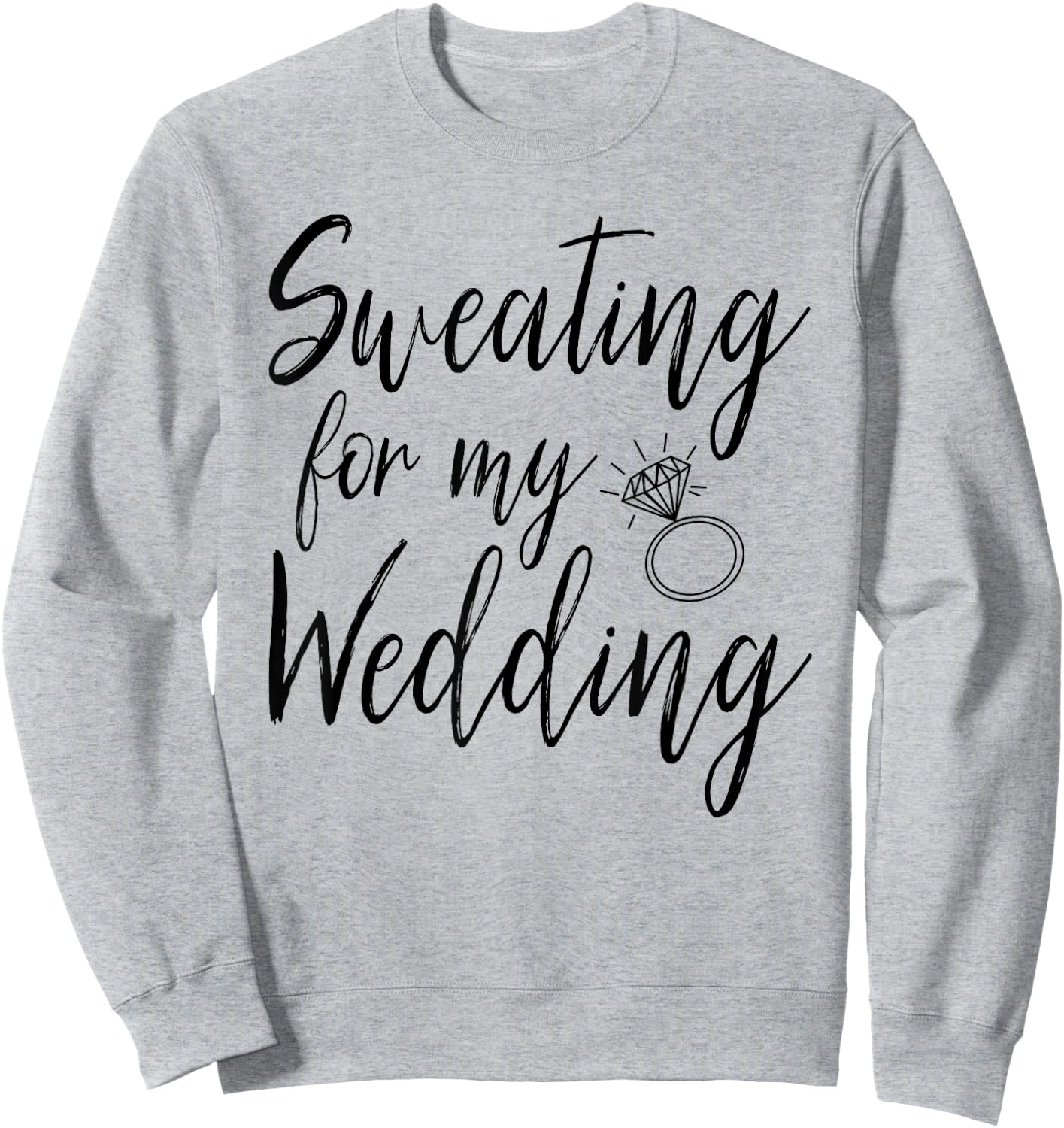 Sweating For My Wedding Funny Wedding Gift Shirt Sweatshirt - Sweatshirt | Ash