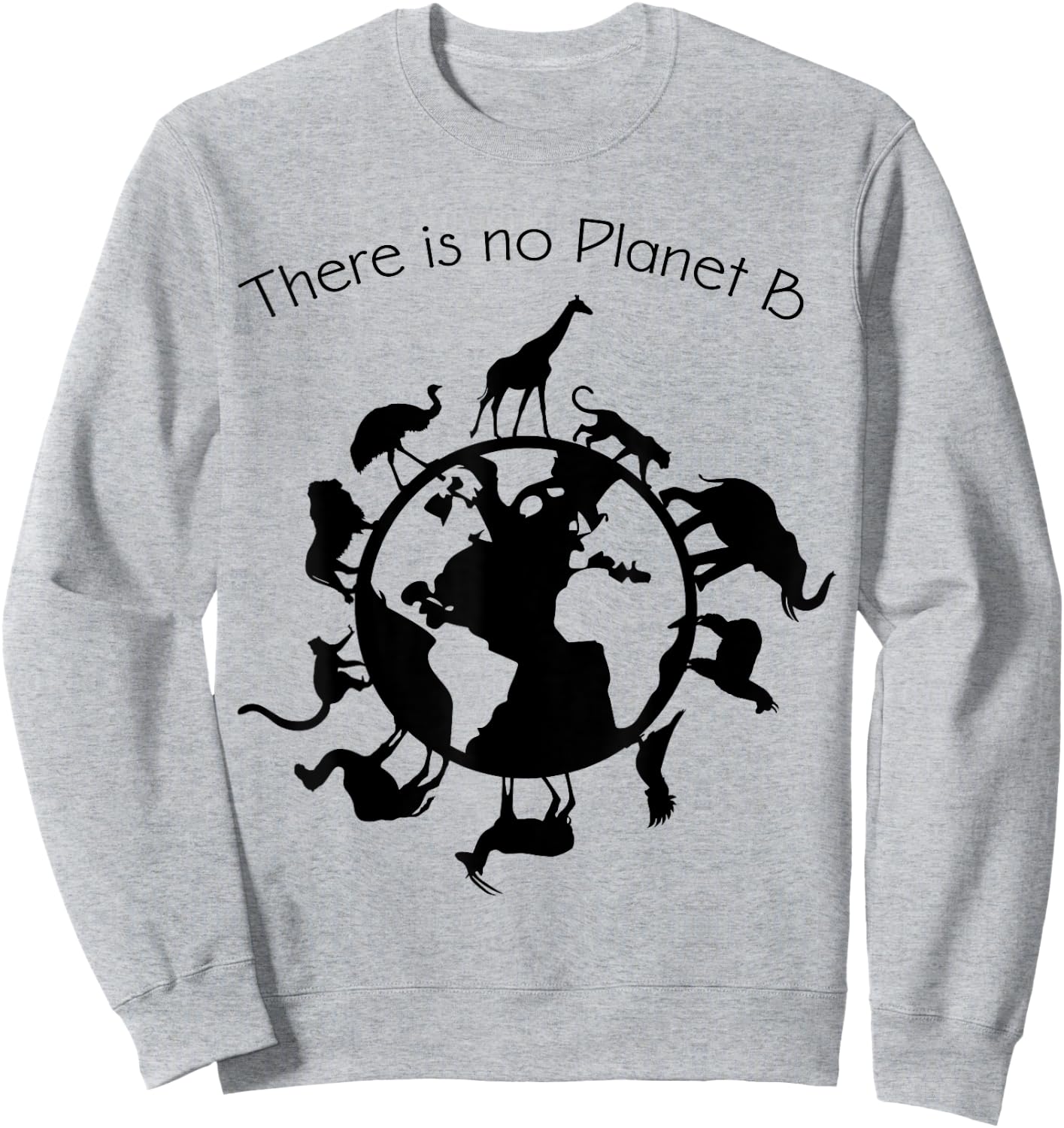 There is No Planet B Animal Rights Earth Day Ecology Sweatshirt - Sweatshirt | Ash