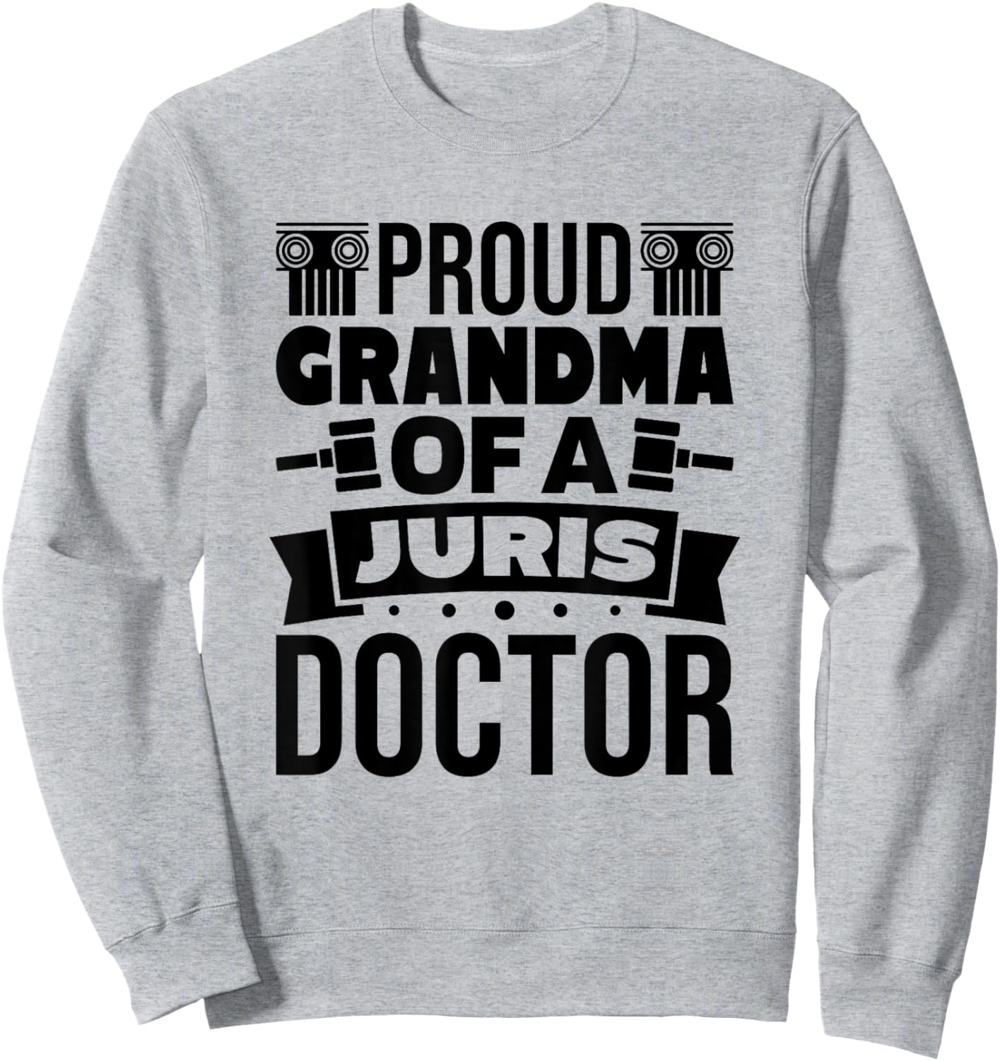 Grandma Of A Juris Doctor Lawyer, Law School Graduate Sweatshirt - Sweatshirt | Ash