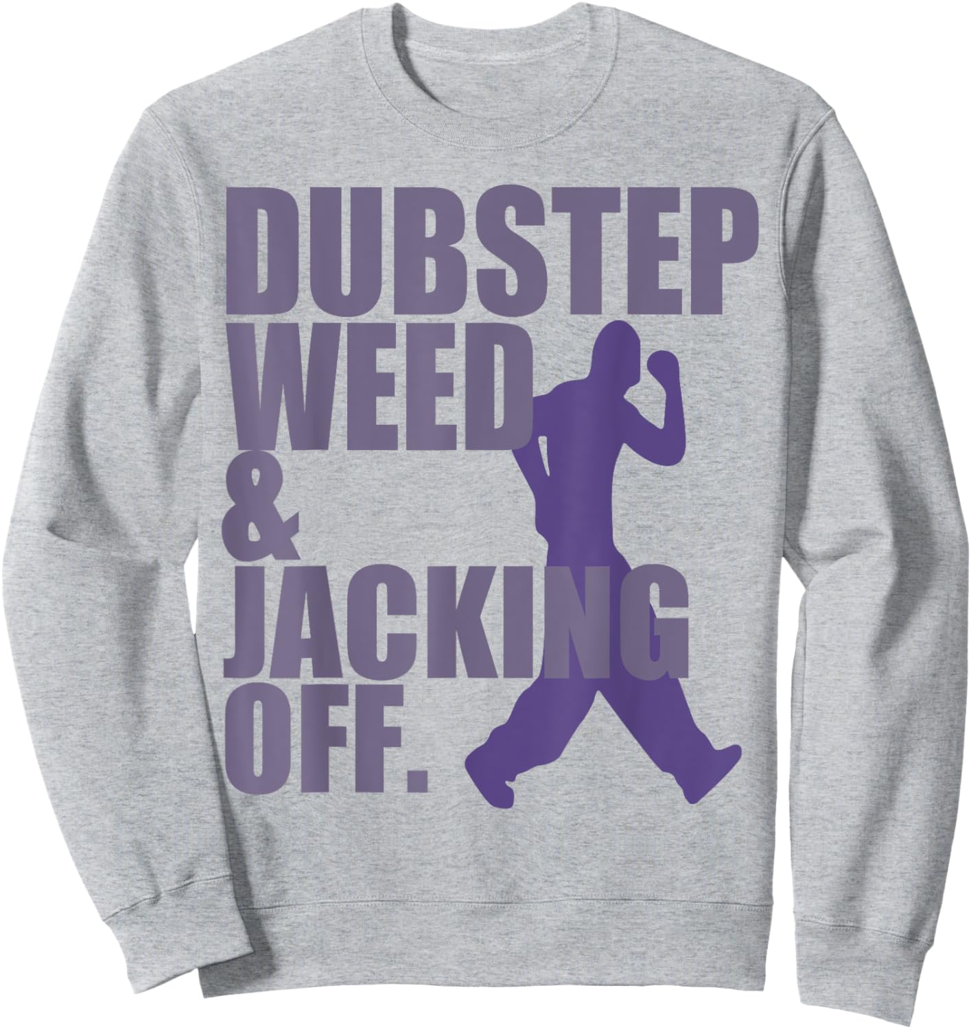 Dubstep Weed Jacking Off Sweatshirt - Sweatshirt | Ash