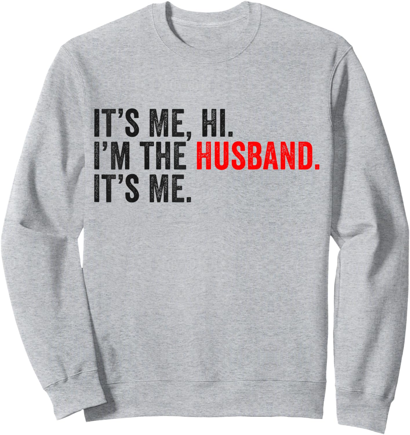 Fathers Day It's Me Hi I'm The Husband It's Me Funny Husband Sweatshirt - Sweatshirt | Ash