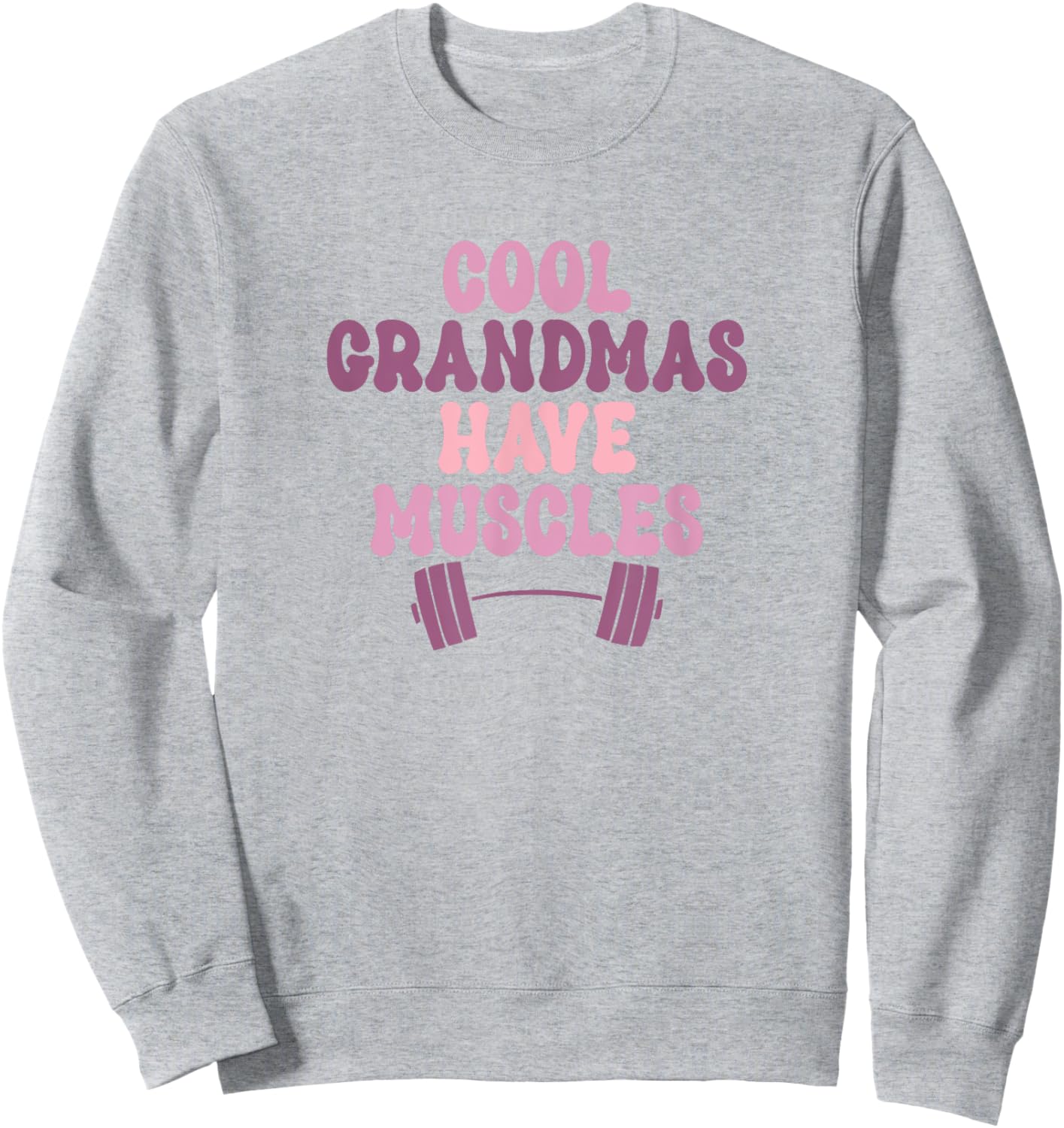 Cool Grandmas Have Muscles - Muscle Grandmother Workout Gym Sweatshirt - Sweatshirt | Ash