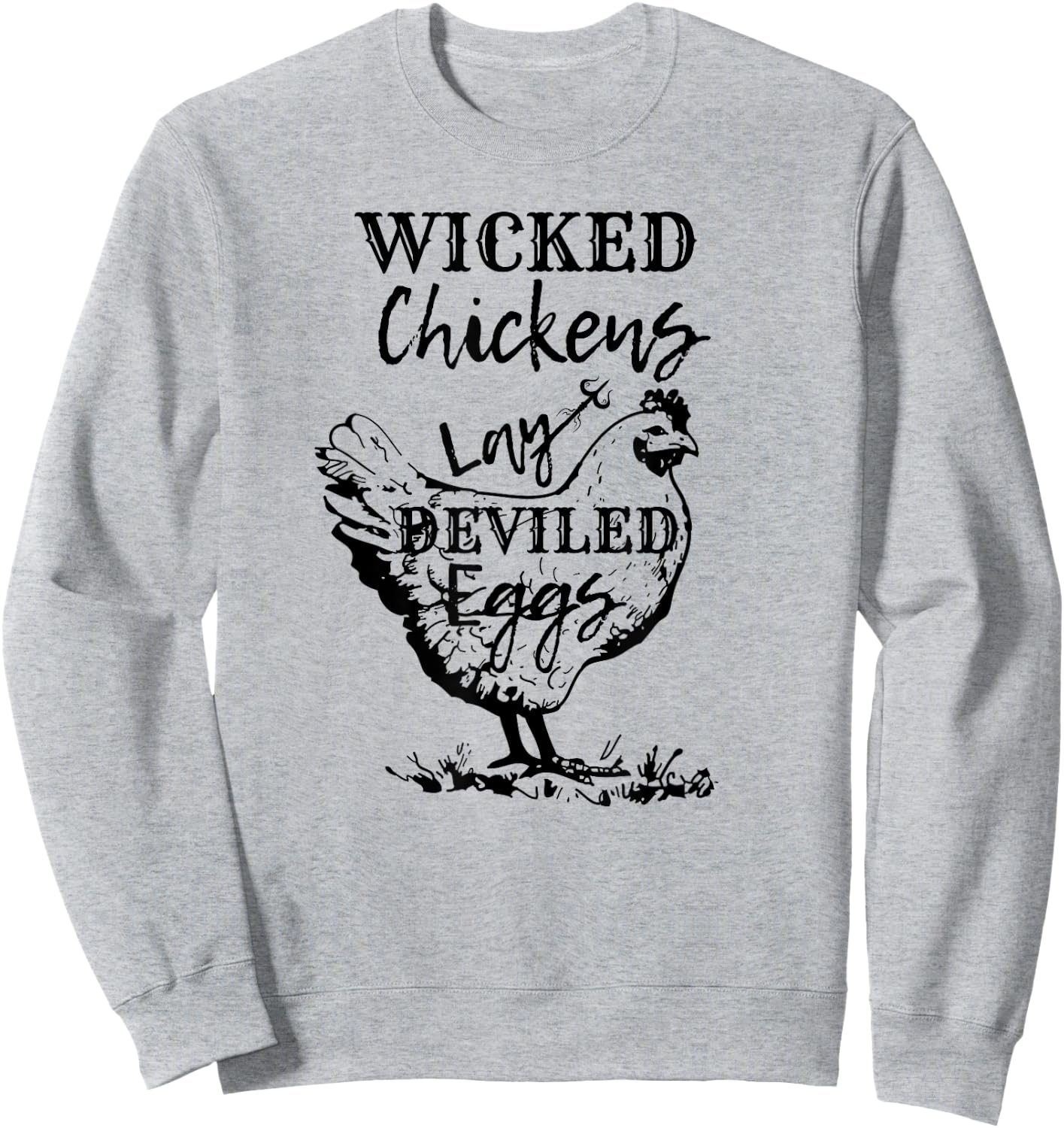 Farmhouse Chicken Lover Wicked Chickens Lay Deviled Eggs Sweatshirt - Sweatshirt | Ash