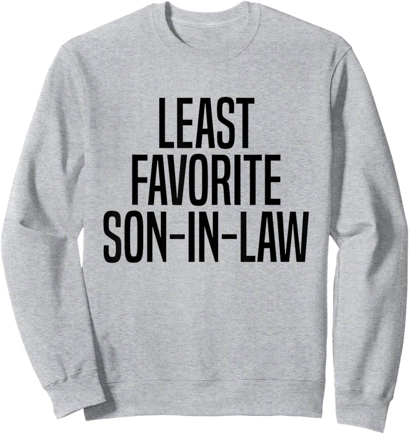 Least Favorite Son-In-Law Sweatshirt - Sweatshirt | Ash