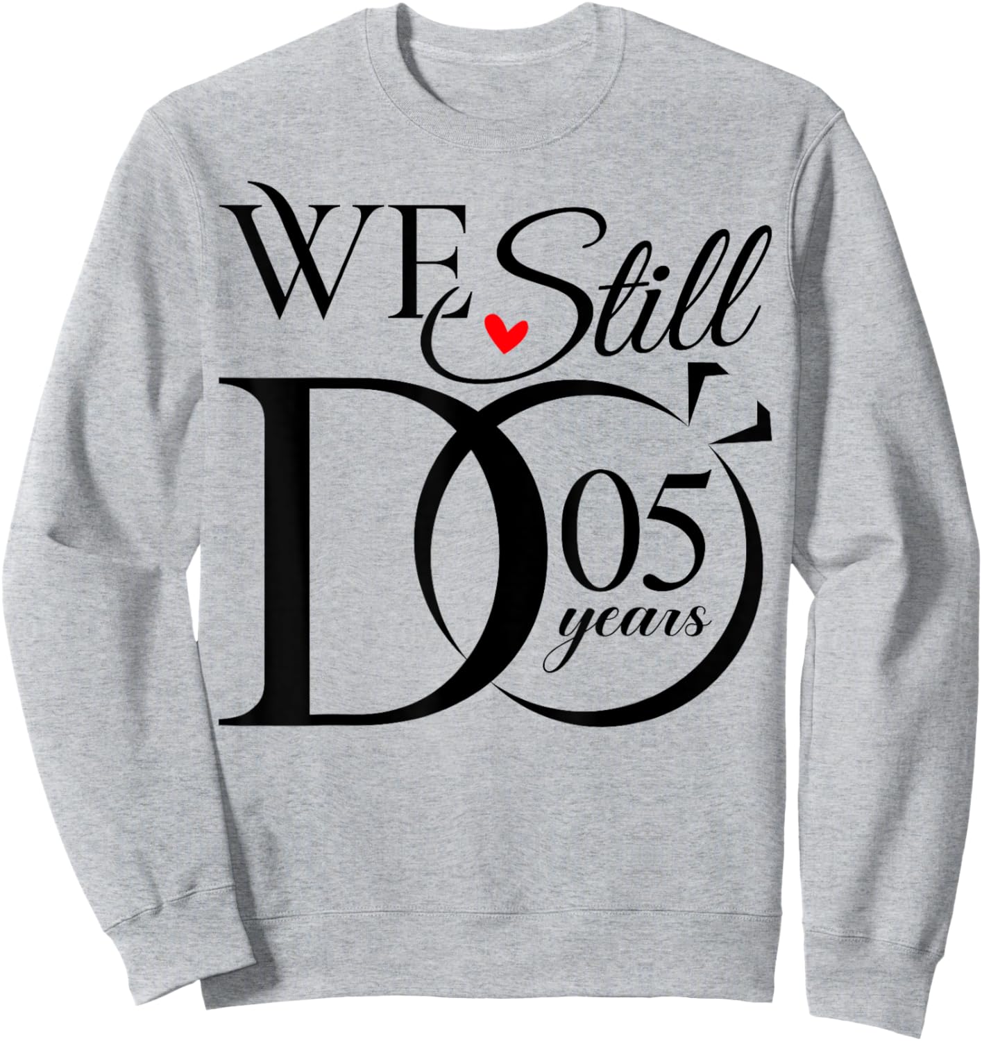We Still Do 5 Years Funny Couple 5th Wedding Anniversary Sweatshirt - Sweatshirt | Ash