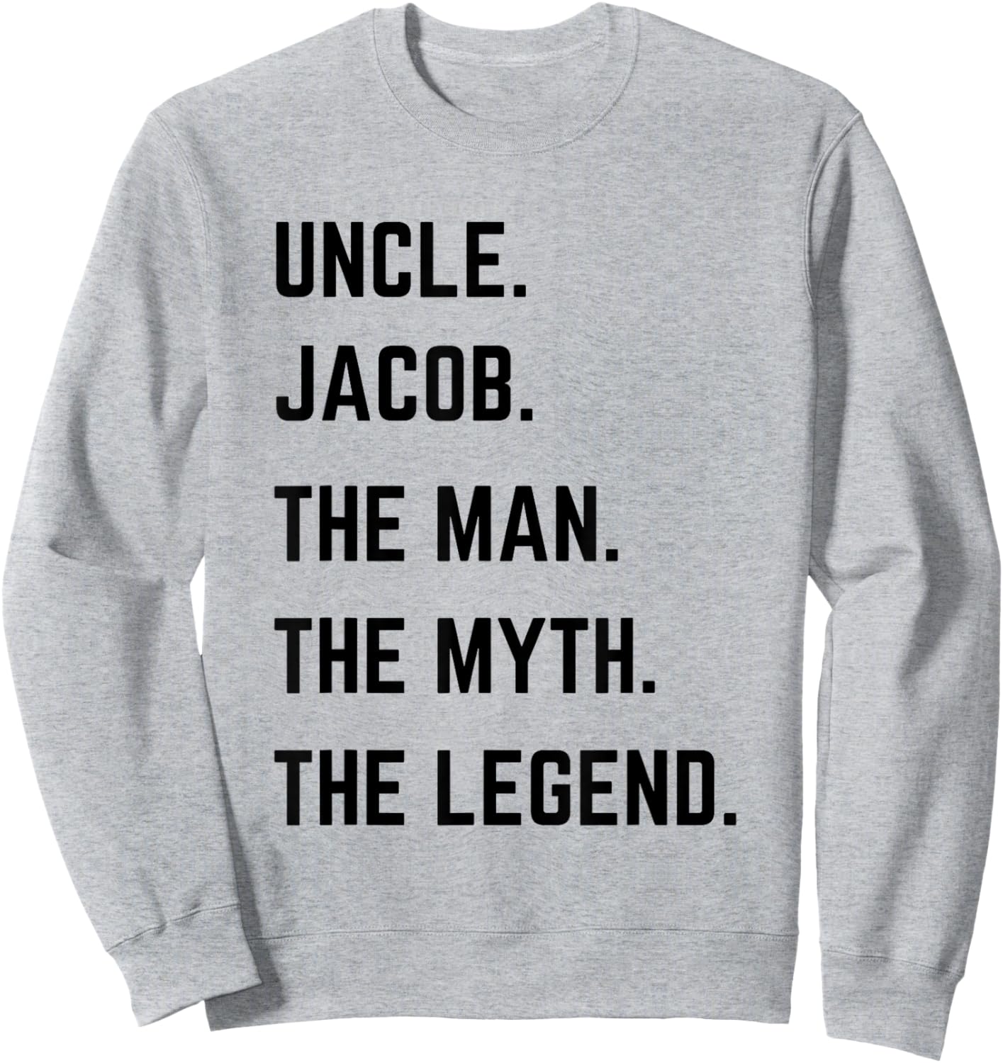 Uncle Jacob The Man The Myth The Legend Father's Day Sweatshirt - Sweatshirt | Ash