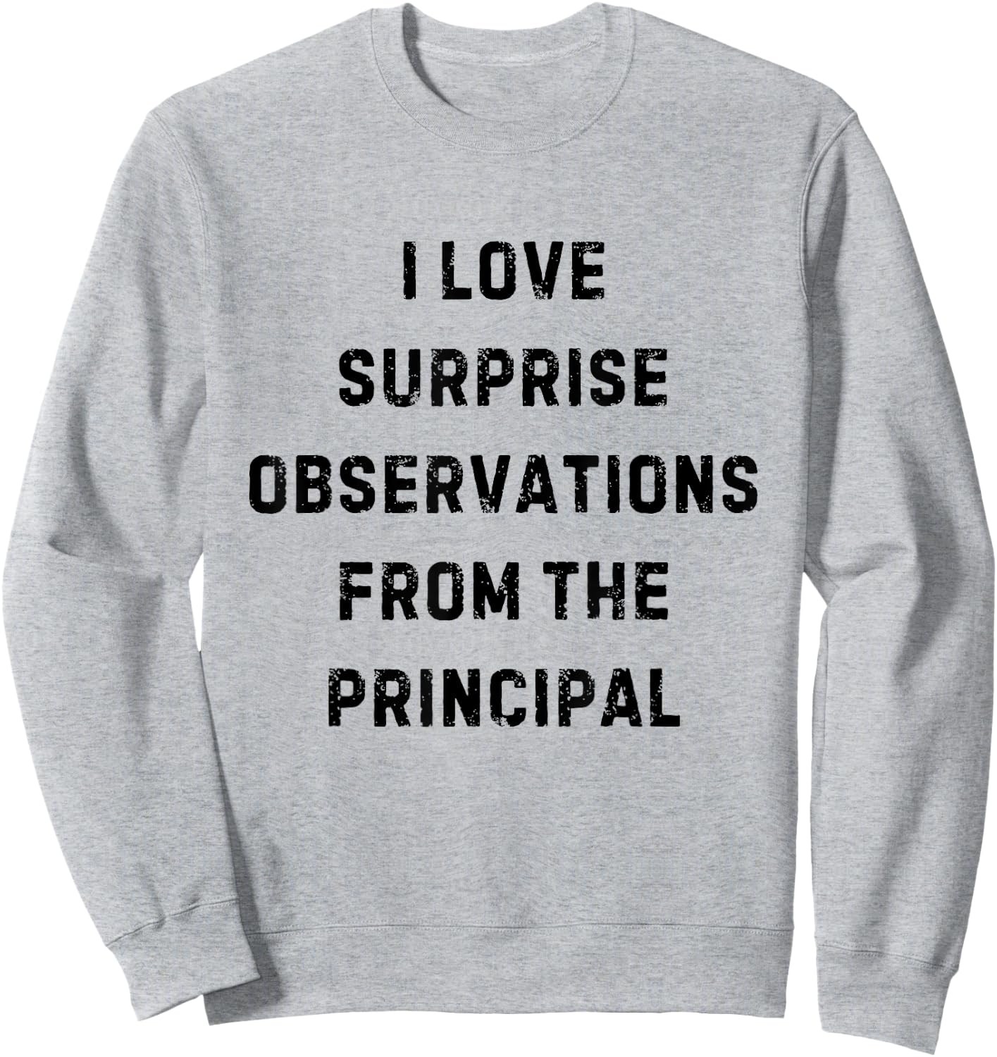 I Love Surprise Observations From Principal White Lie Party Sweatshirt - Sweatshirt | Ash