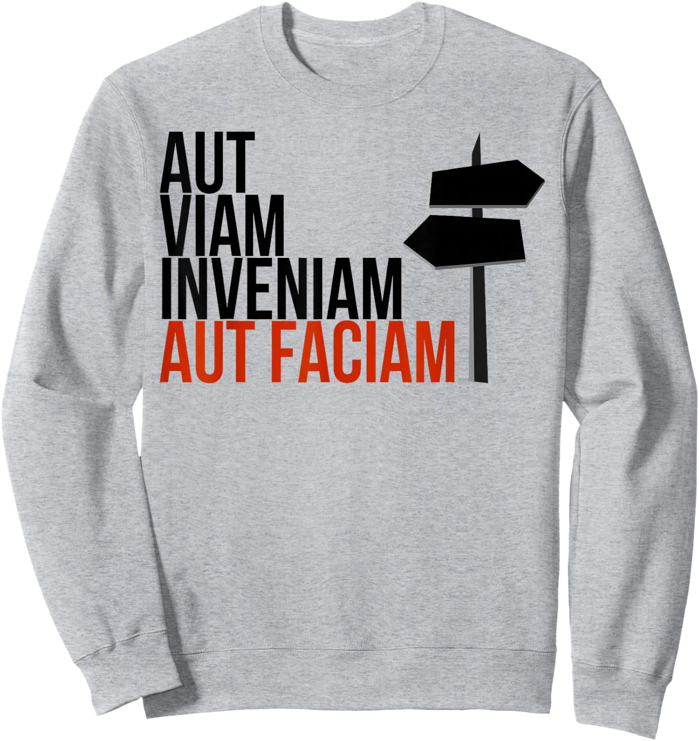 Aut Viam Inveniam Aut Faciam - Latin Hannibal Quote Sweatshirt - Sweatshirt | Ash