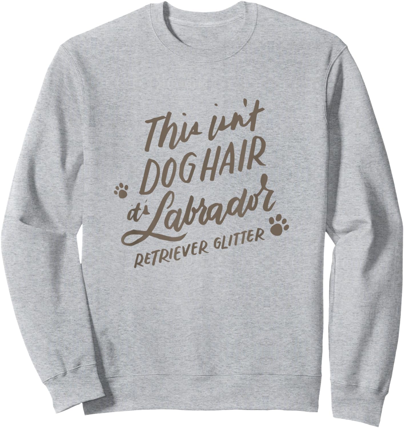 This Isn't Dog Hair It's Labrador Retriever Glitter Sweatshirt - Sweatshirt | Ash