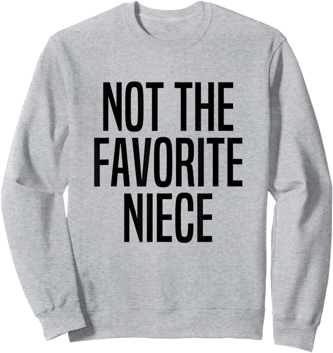 Not The Favorite Niece Sweatshirt - Sweatshirt | Ash