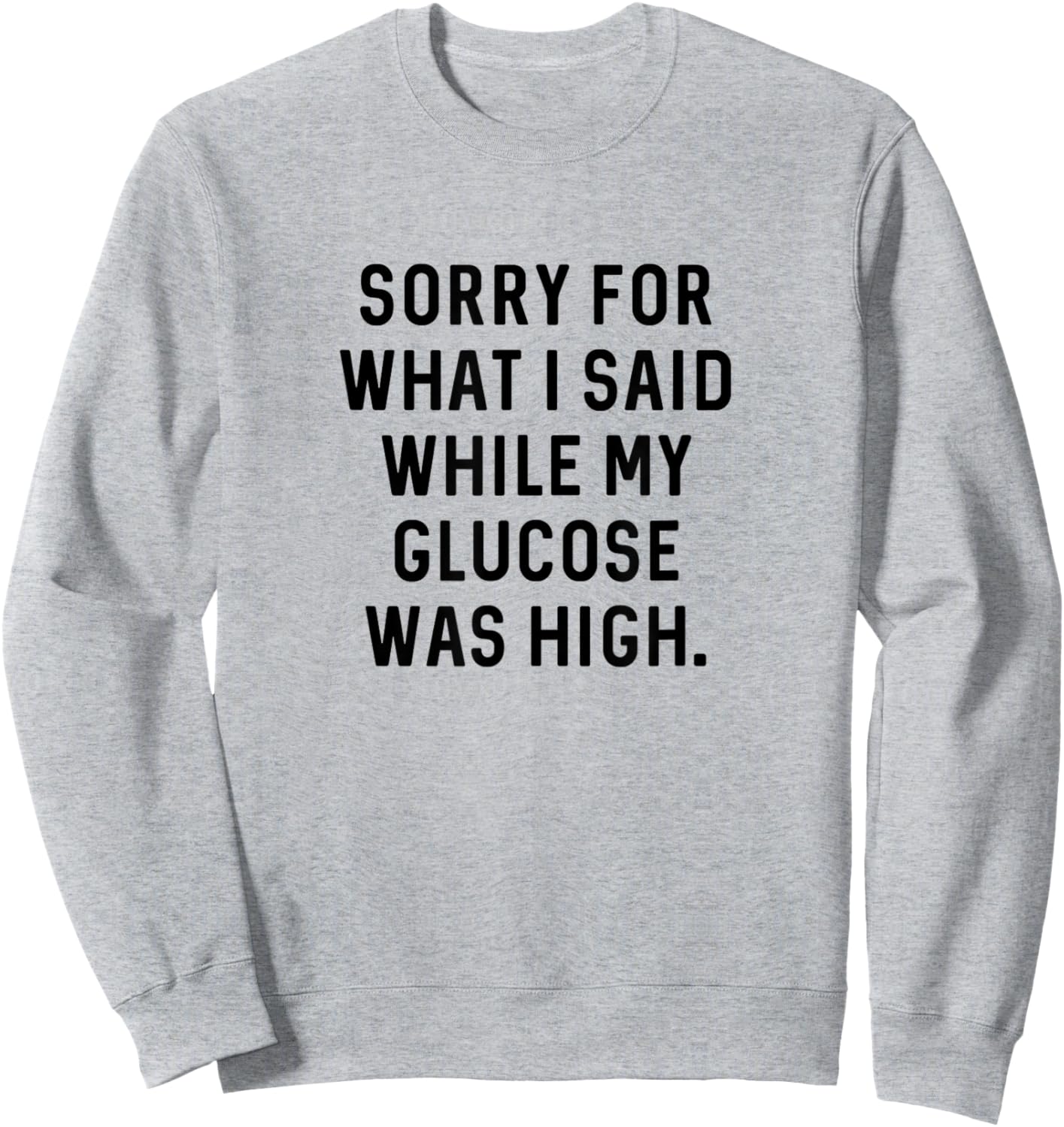 Funny Type 1 Type 2 Diabetes Diabetic High Glucose Sweatshirt - Sweatshirt | Ash