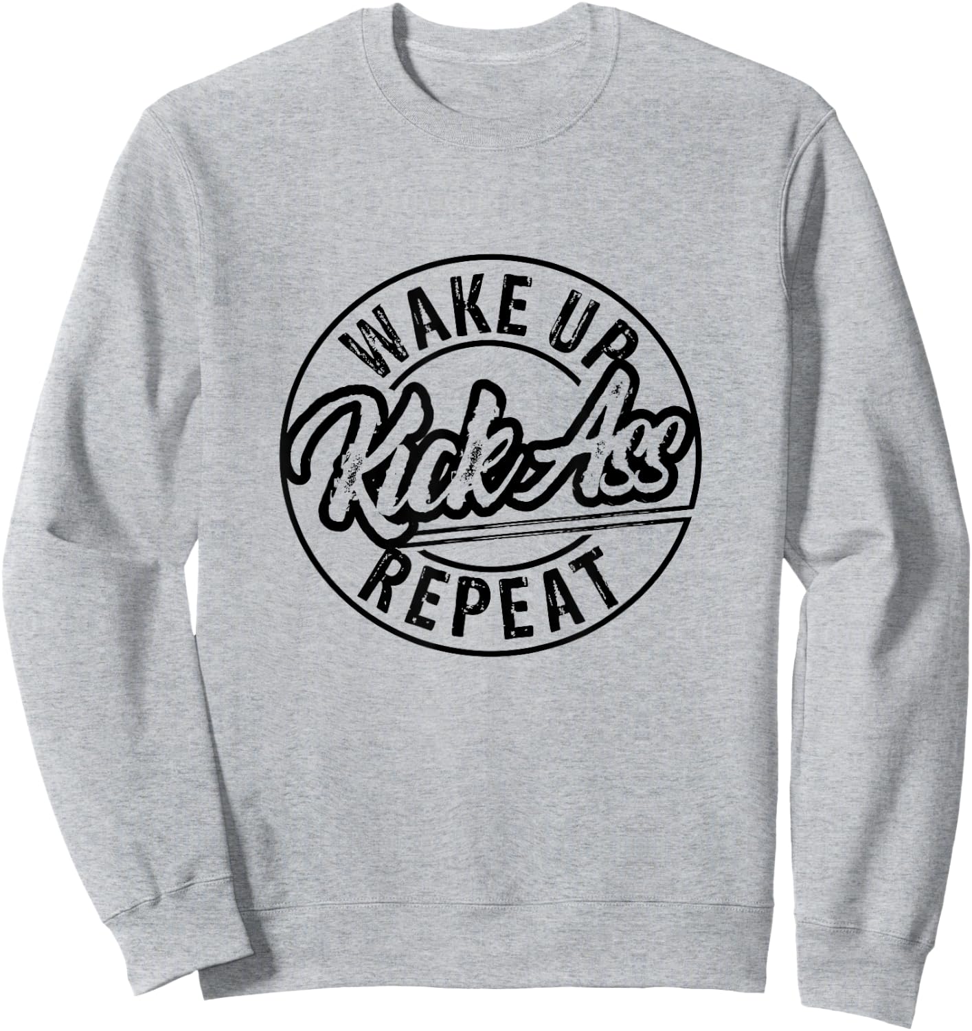 Funny Wake Up Kick Ass Repeat Sweatshirt - Sweatshirt | Ash