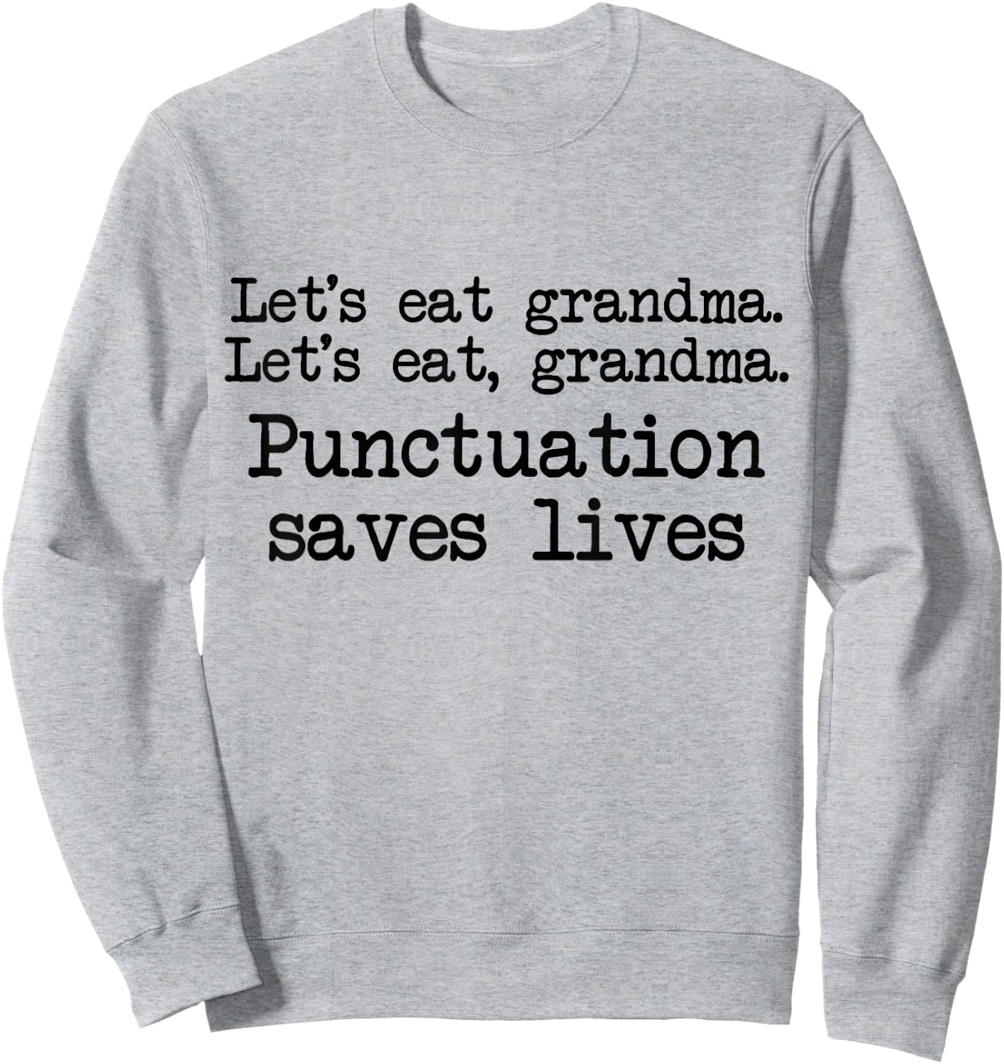 Lets Eat Grandma Punctuation Save Lives English Grammar Sweatshirt - Sweatshirt | Ash