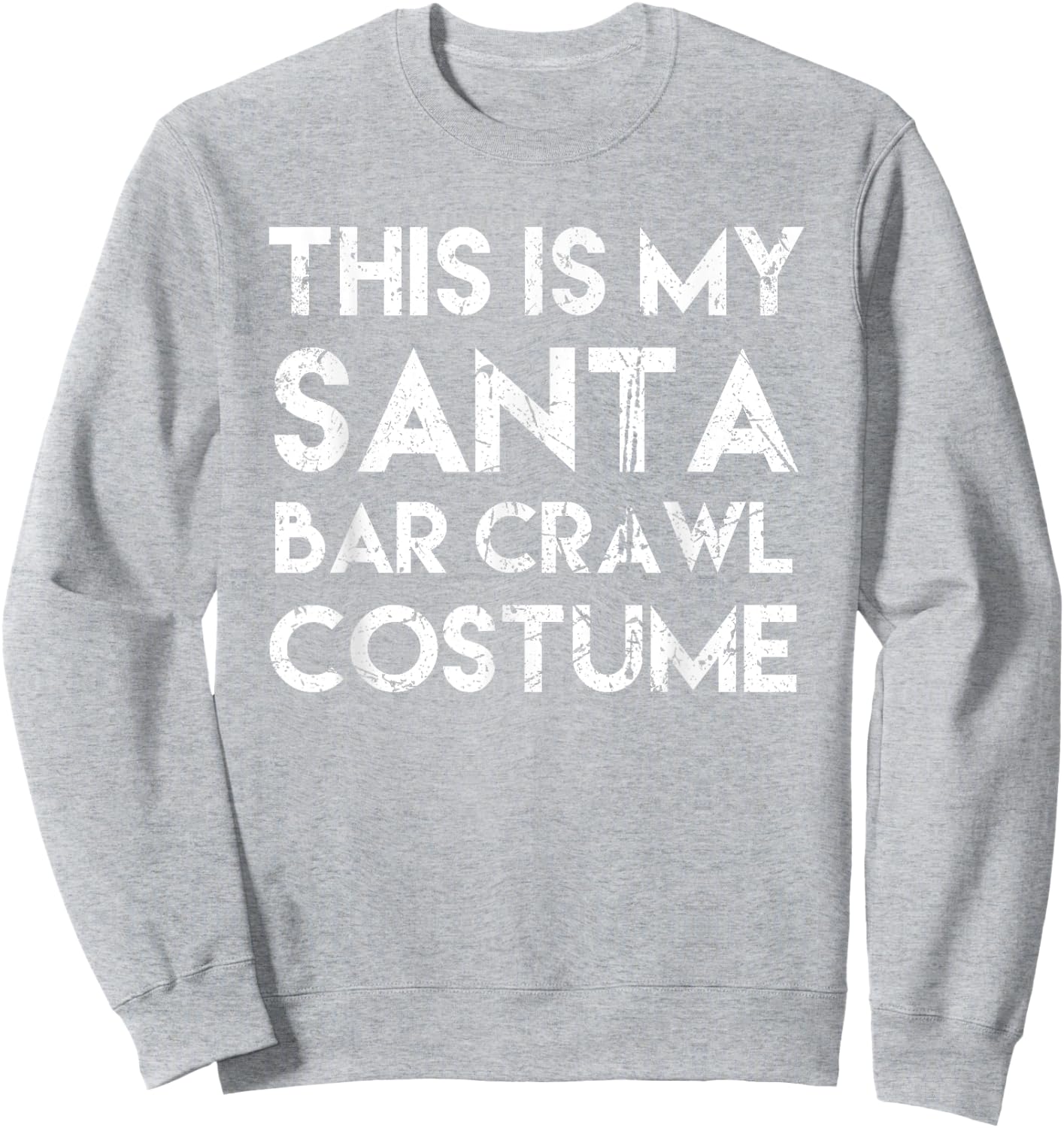 Santa Bar Crawl Costume Santa Shirts Pub Crawl Beer Sweatshirt - Sweatshirt | Ash