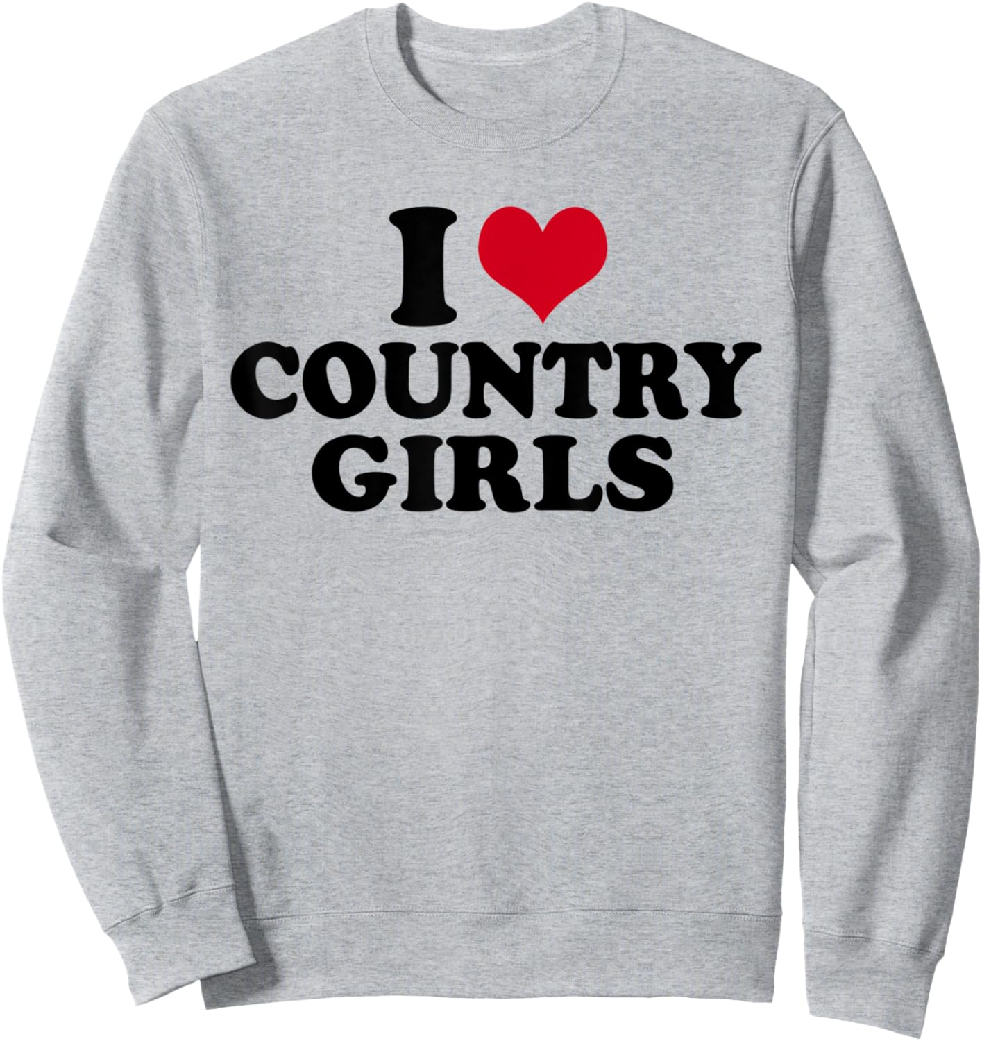 I Love Country Girls Sweatshirt - Sweatshirt | Ash