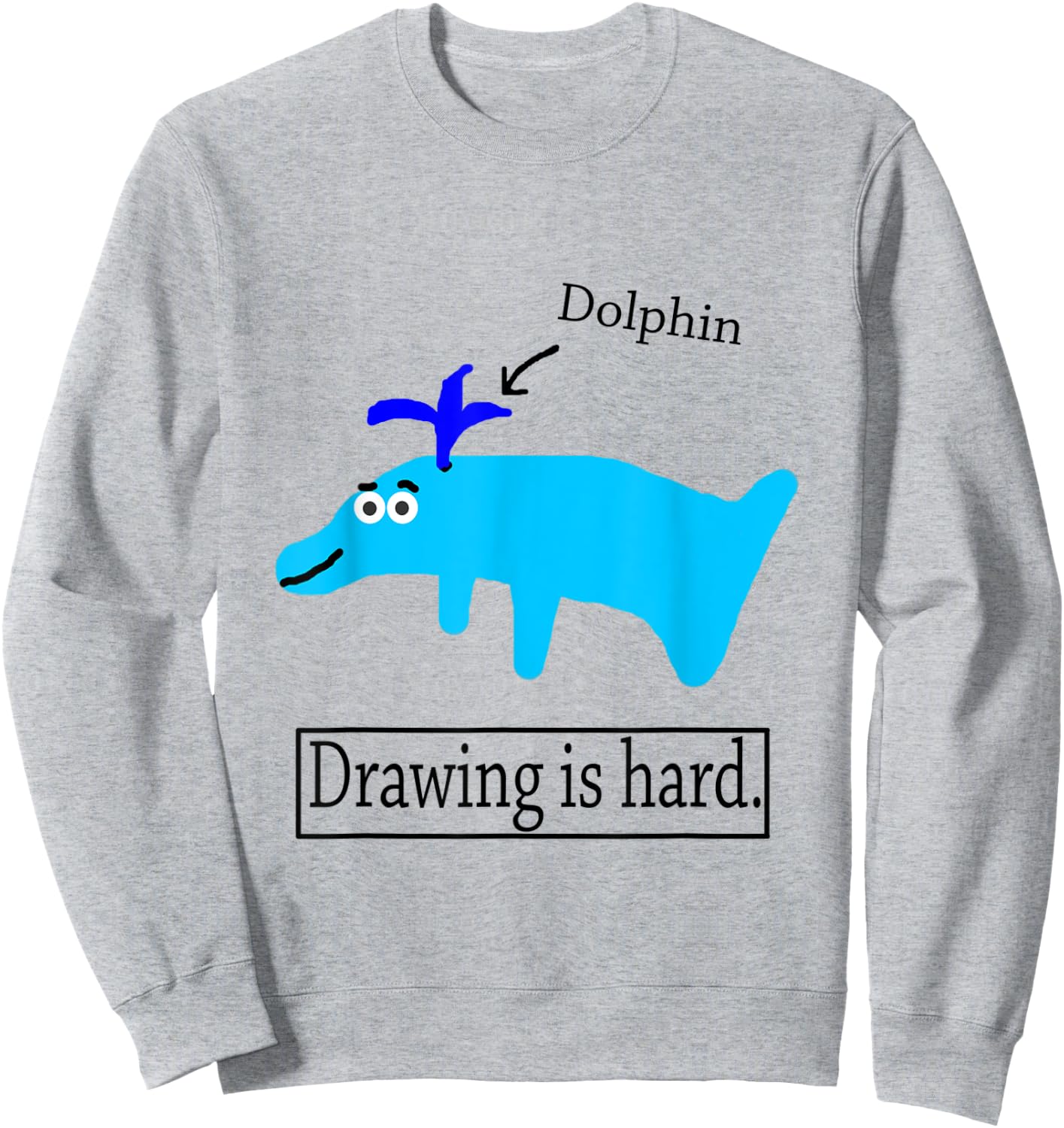 Noodle Drawing Is Hard Dolphin Cute Funny Sweatshirt - Sweatshirt | Ash