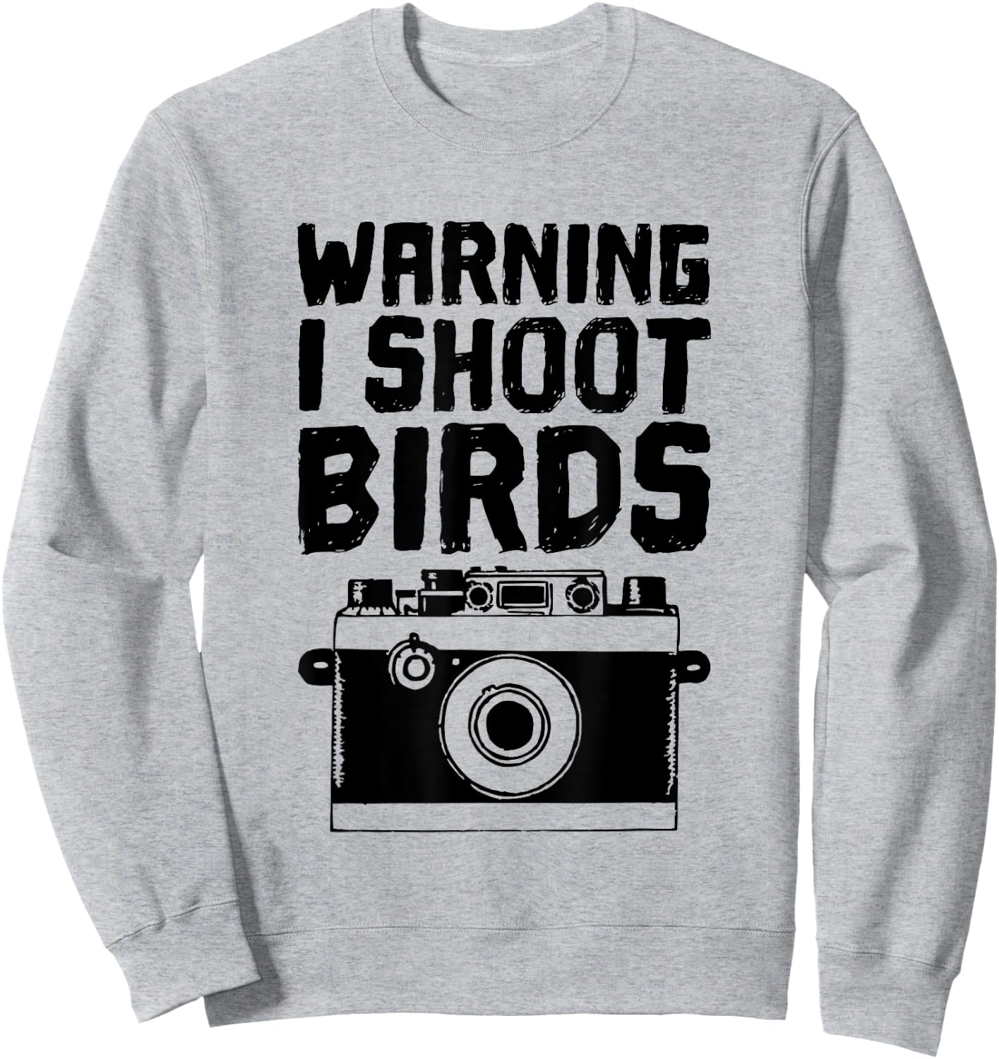 Bird Photographer, Funny - I Shoot Birds With a Camera Sweatshirt - Sweatshirt | Ash
