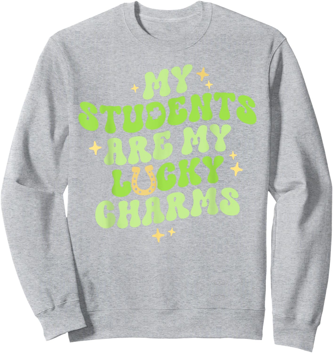 My Students Are My Lucky Charms Teacher St Patricks Day Men Women Kids Sweatshirt - Sweatshirt | Ash