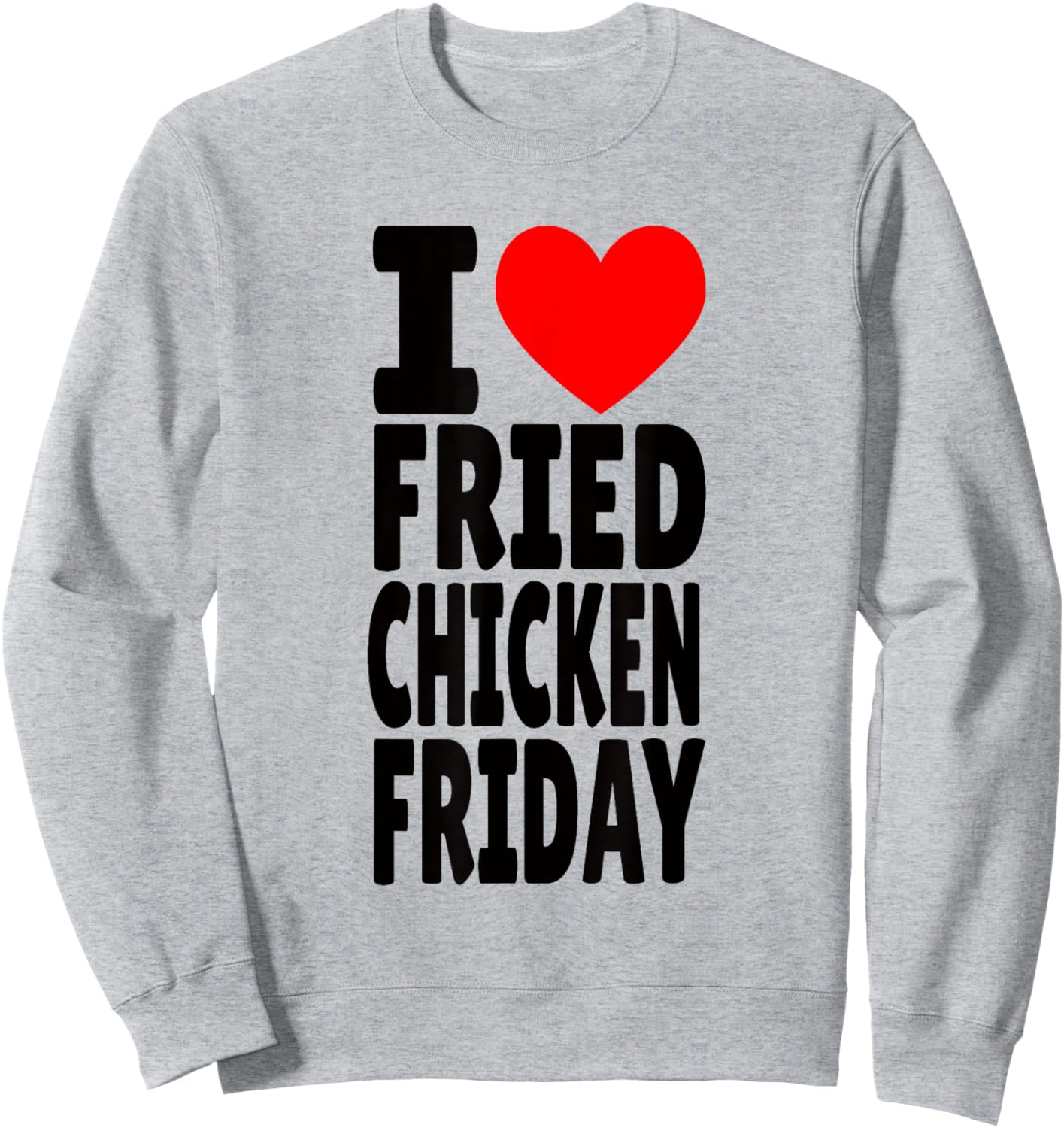 I Love Fried Chicken Friday Sweatshirt - Sweatshirt | Ash