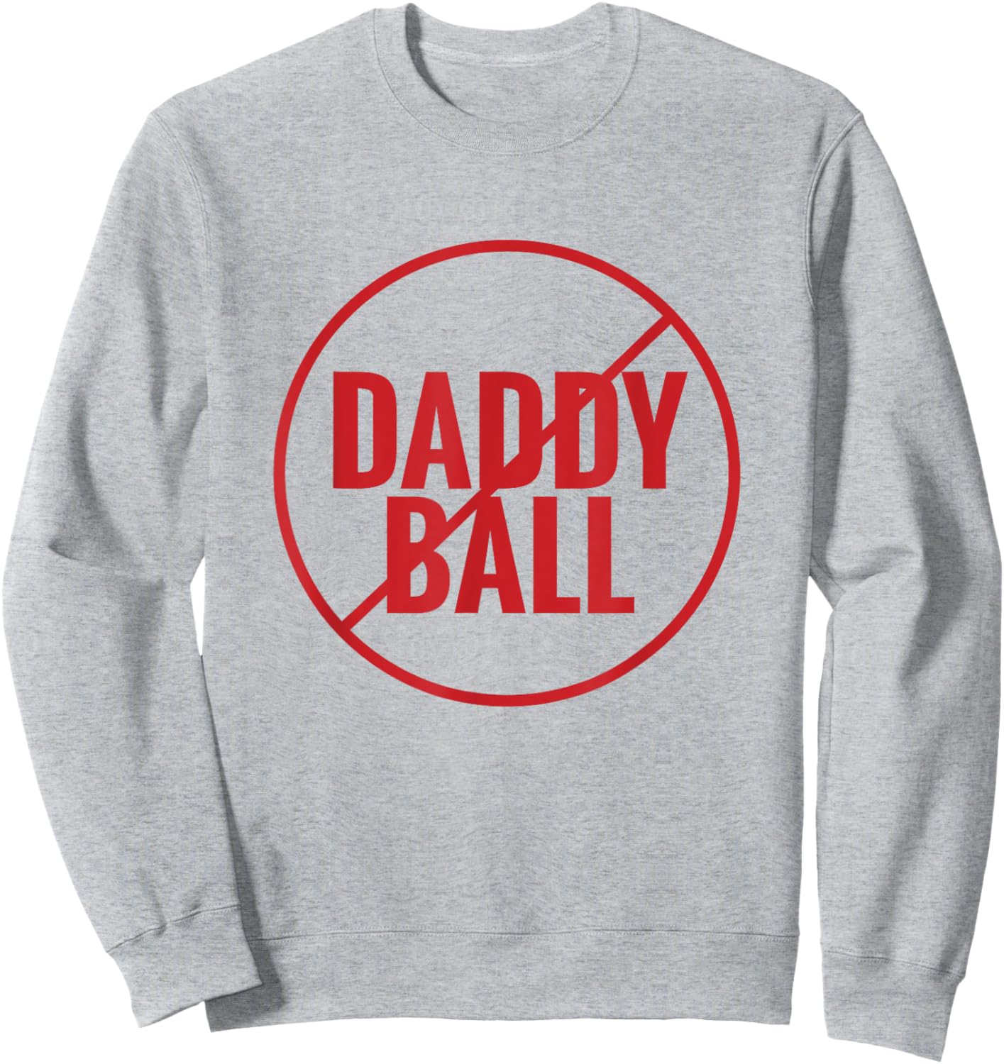 No Daddy Ball As Baseball Coach - No Daddy Coach In Baseball Sweatshirt - Sweatshirt | Ash