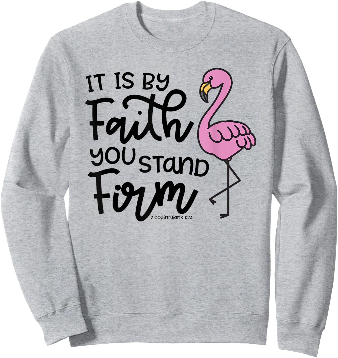 By Faith You Stand Firm Christian Faith Flamingo Cute Sweatshirt - Sweatshirt | Ash