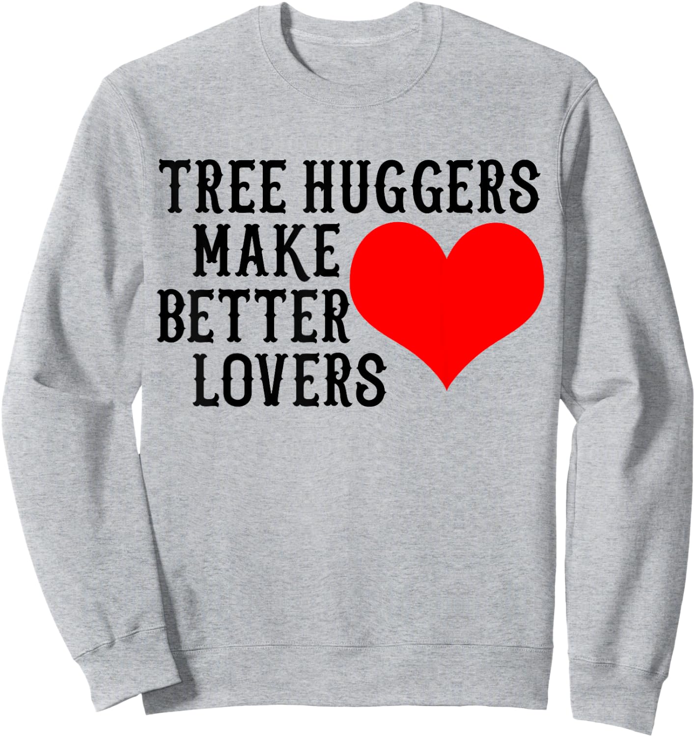 Tree Hugger Make Better Lovers Retro Vintage Environmental Sweatshirt - Sweatshirt | Ash