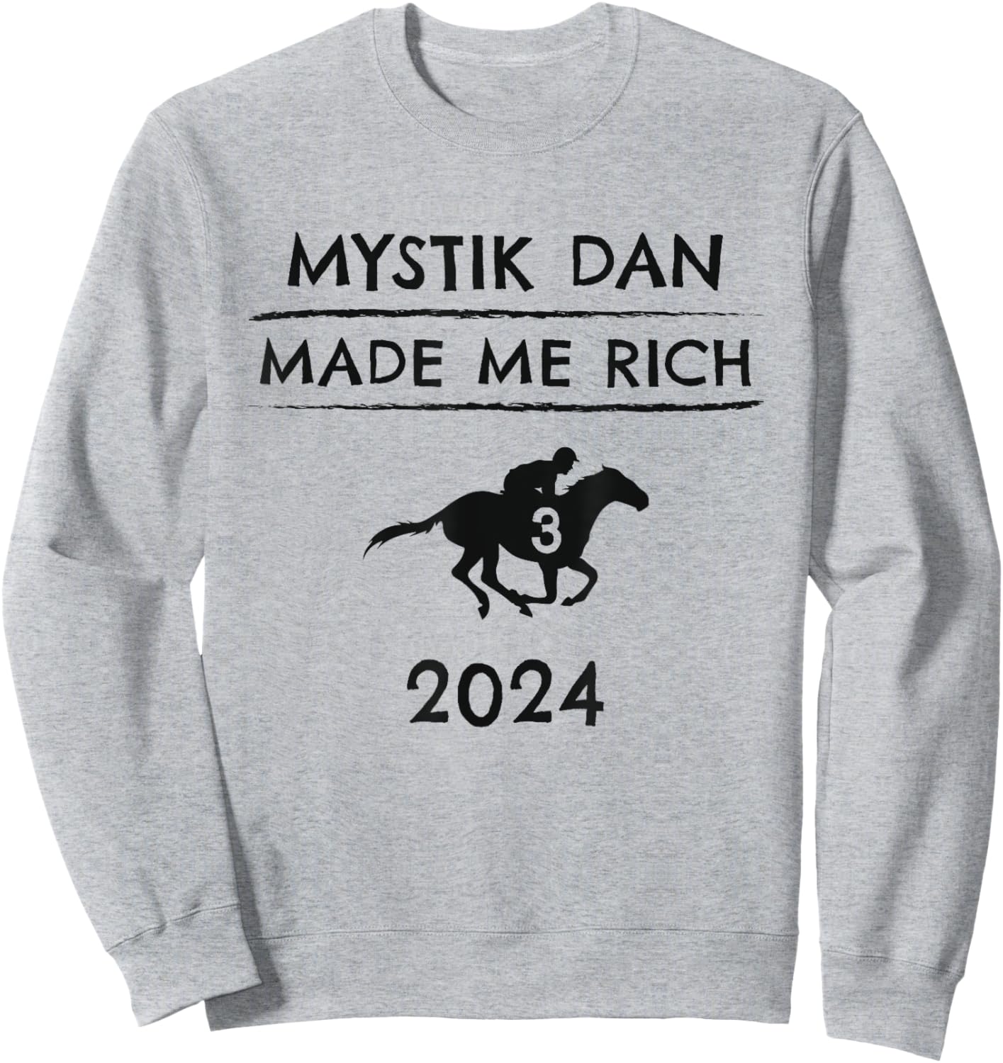 Mystik Dan Made Me Rich 2024 Winner Betting Horse Racing Sweatshirt - Sweatshirt | Ash