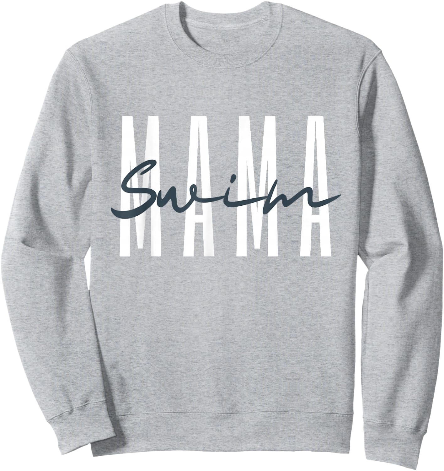 Swim Mama Swim Mom Swim Team Swimmers Mother Sweatshirt - Sweatshirt | Ash
