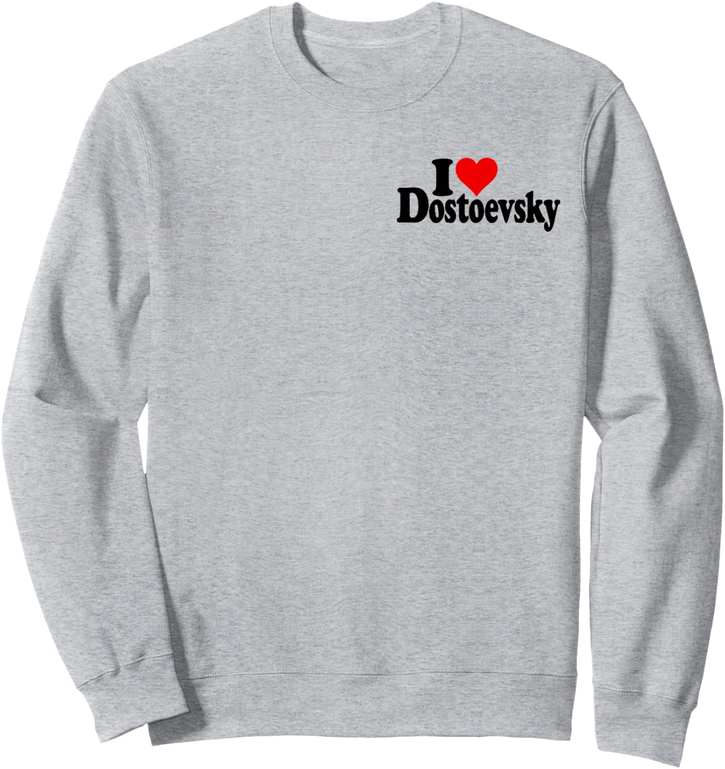 I Love Heart Dostoevsky Name on a Sweatshirt - Sweatshirt | Ash