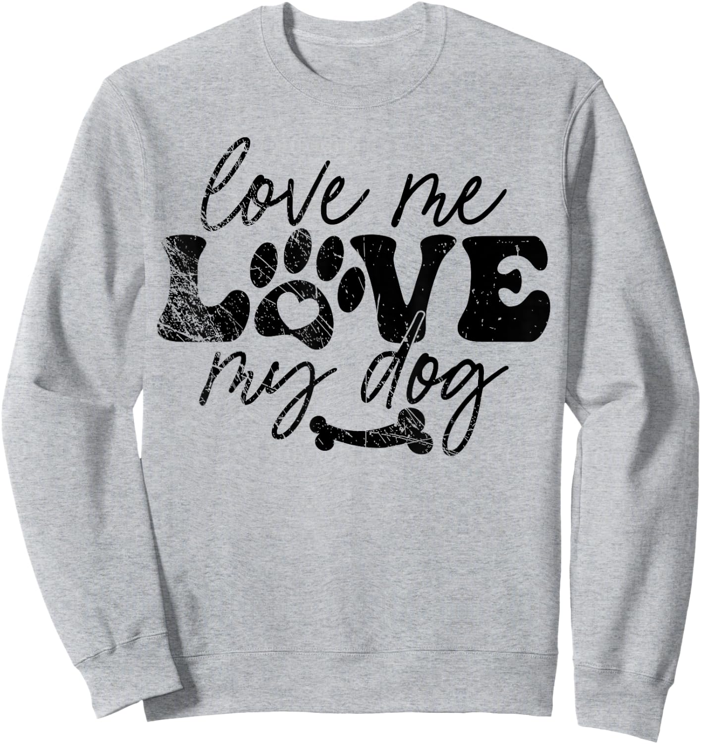 Love Me Love My Dog Funny Puppy Lover, Dog Lover Sweatshirt - Sweatshirt | Ash