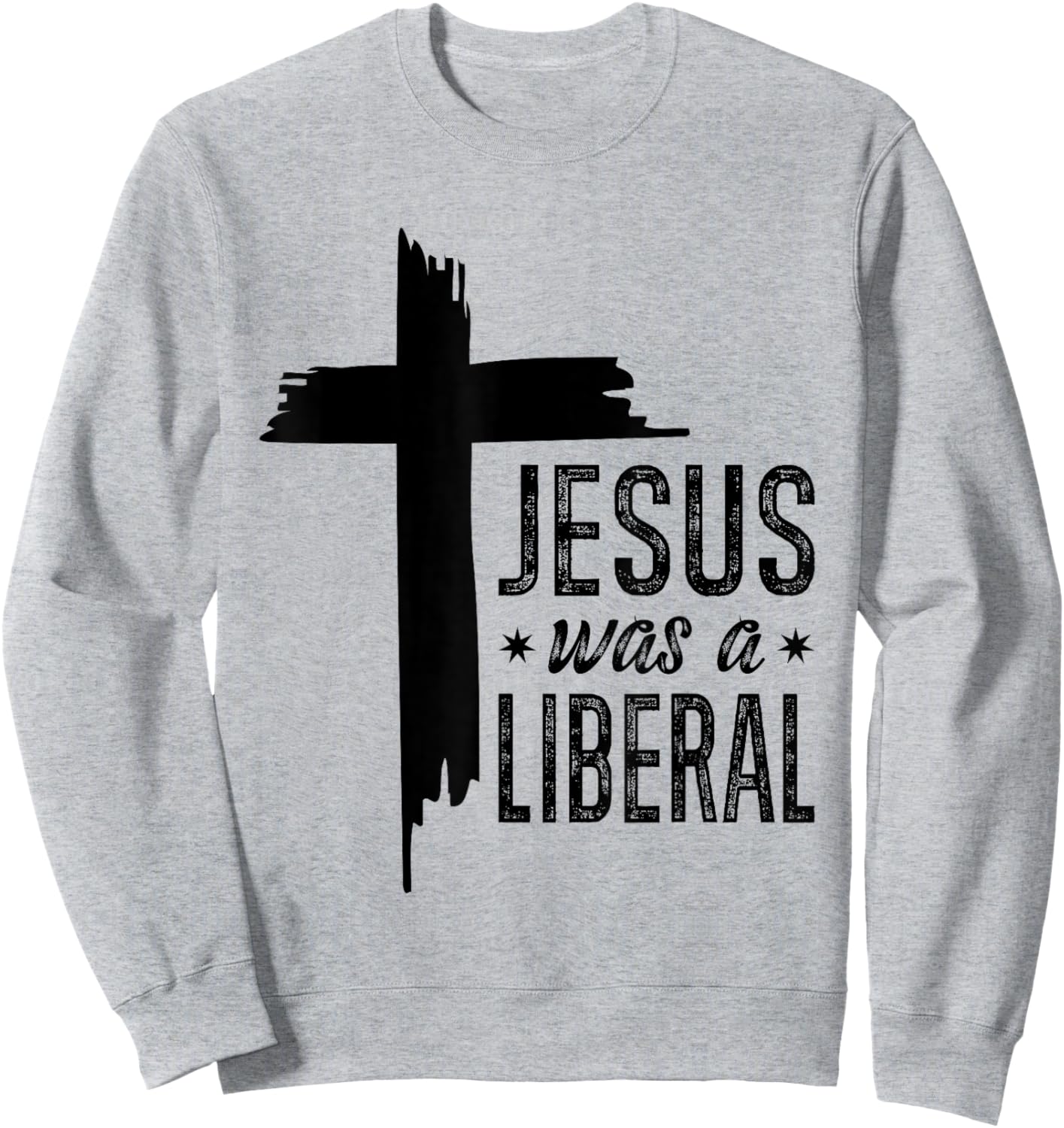 Jesus Was A Liberal - Honest Christian Jesus Sweatshirt - Sweatshirt | Ash