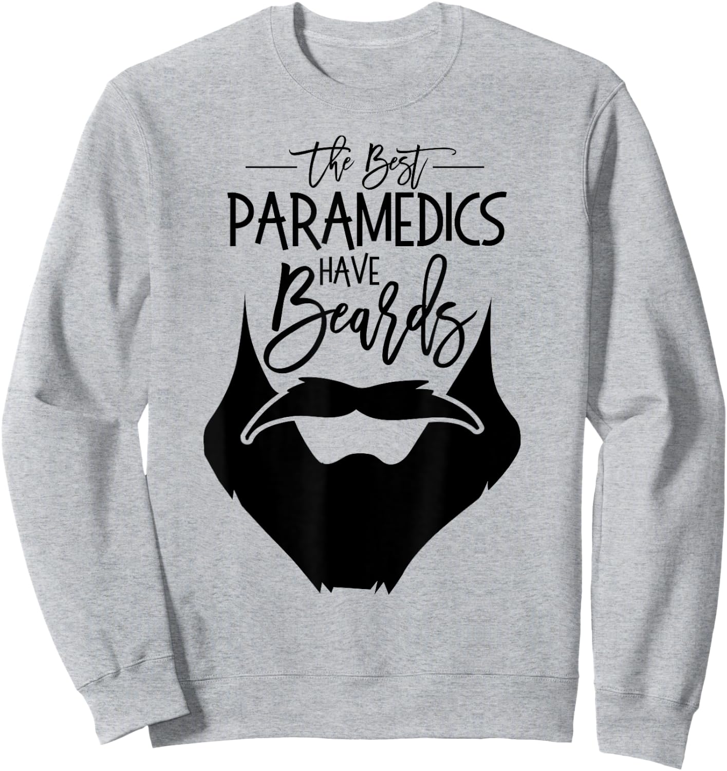 The Best Paramedics Have Beards AMR Paramedic Gift T shirt Sweatshirt - Sweatshirt | Ash