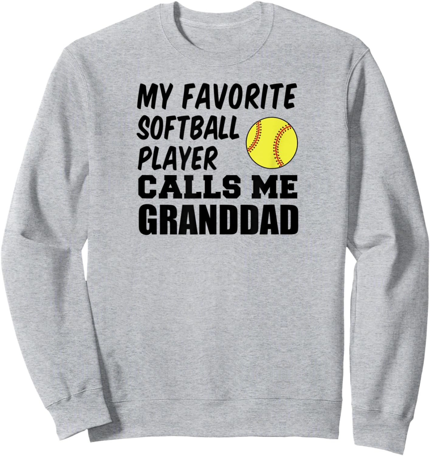 My Favorite Softball Player Calls Me Granddad Sweatshirt - Sweatshirt | Ash