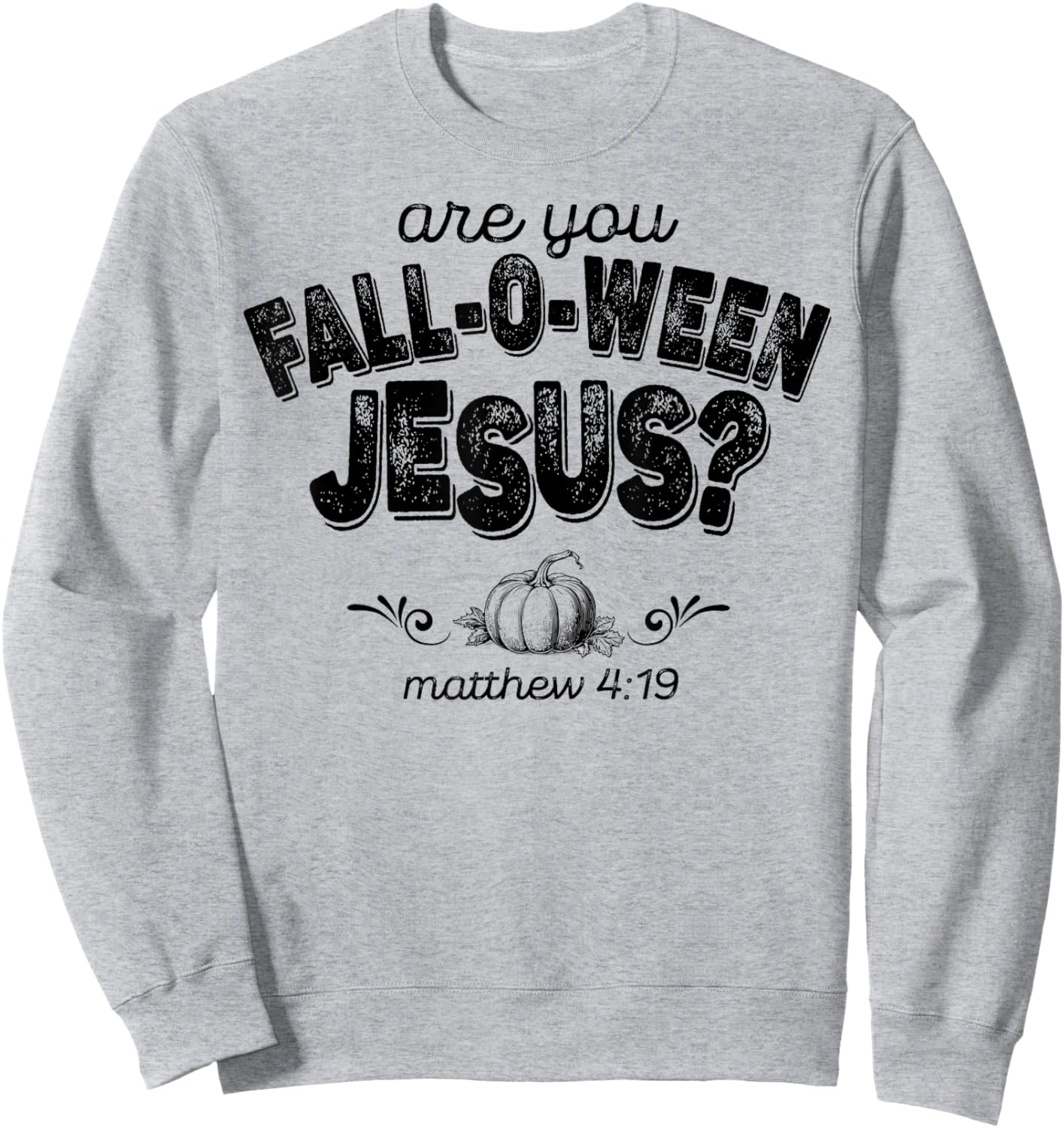 Are You Fall-O-Ween Jesus Sweatshirt - Sweatshirt | Ash