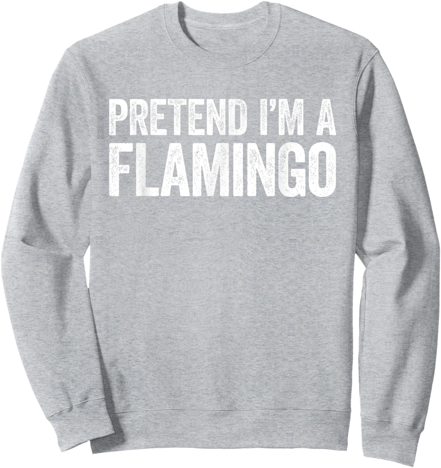 Pretend I'm A Flamingo Shirt Adult Kids Men Women Costume Sweatshirt - Sweatshirt | Ash