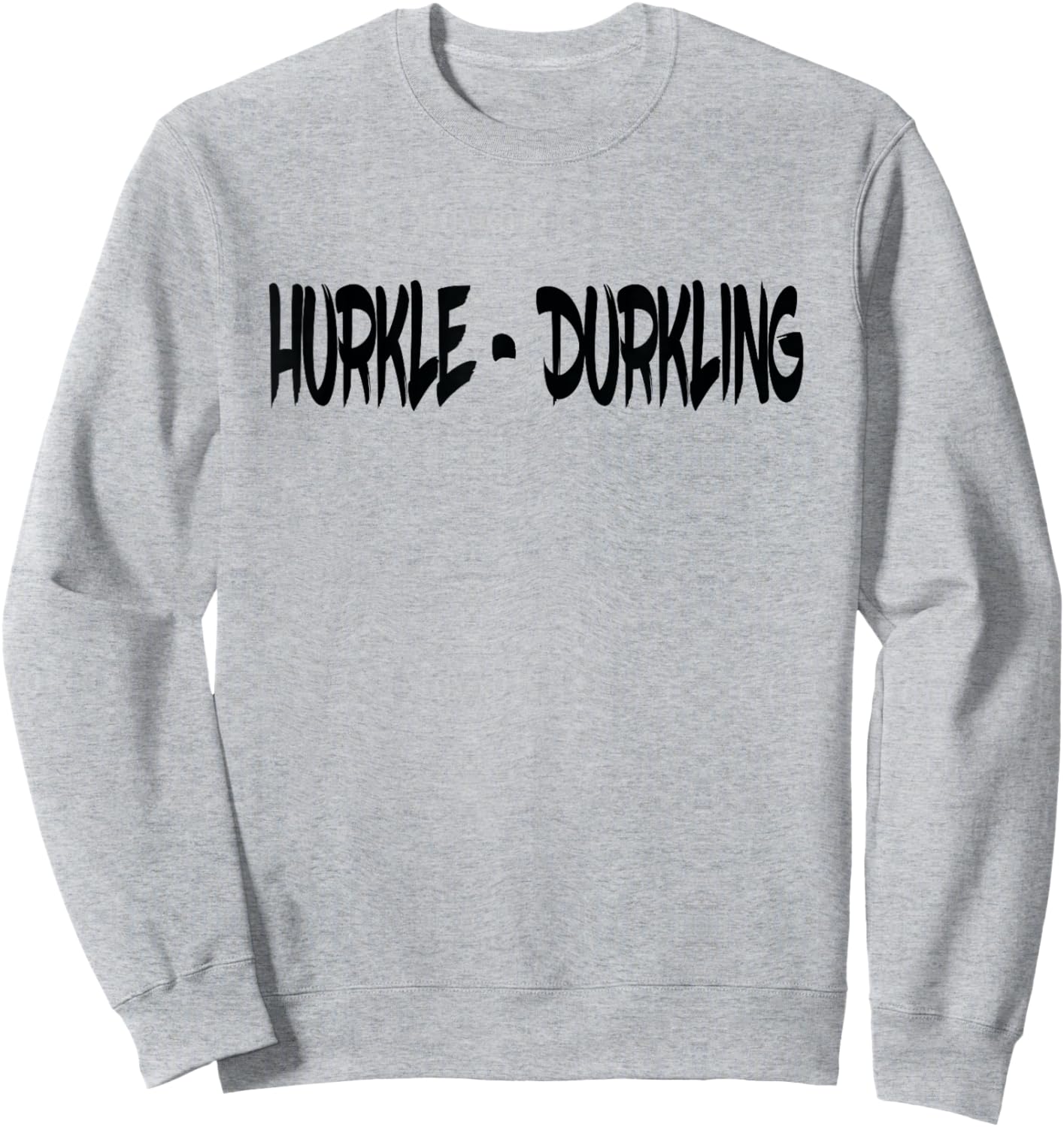 Hurkle Durkling, Hurkle Durkle Sweatshirt - Sweatshirt | Ash